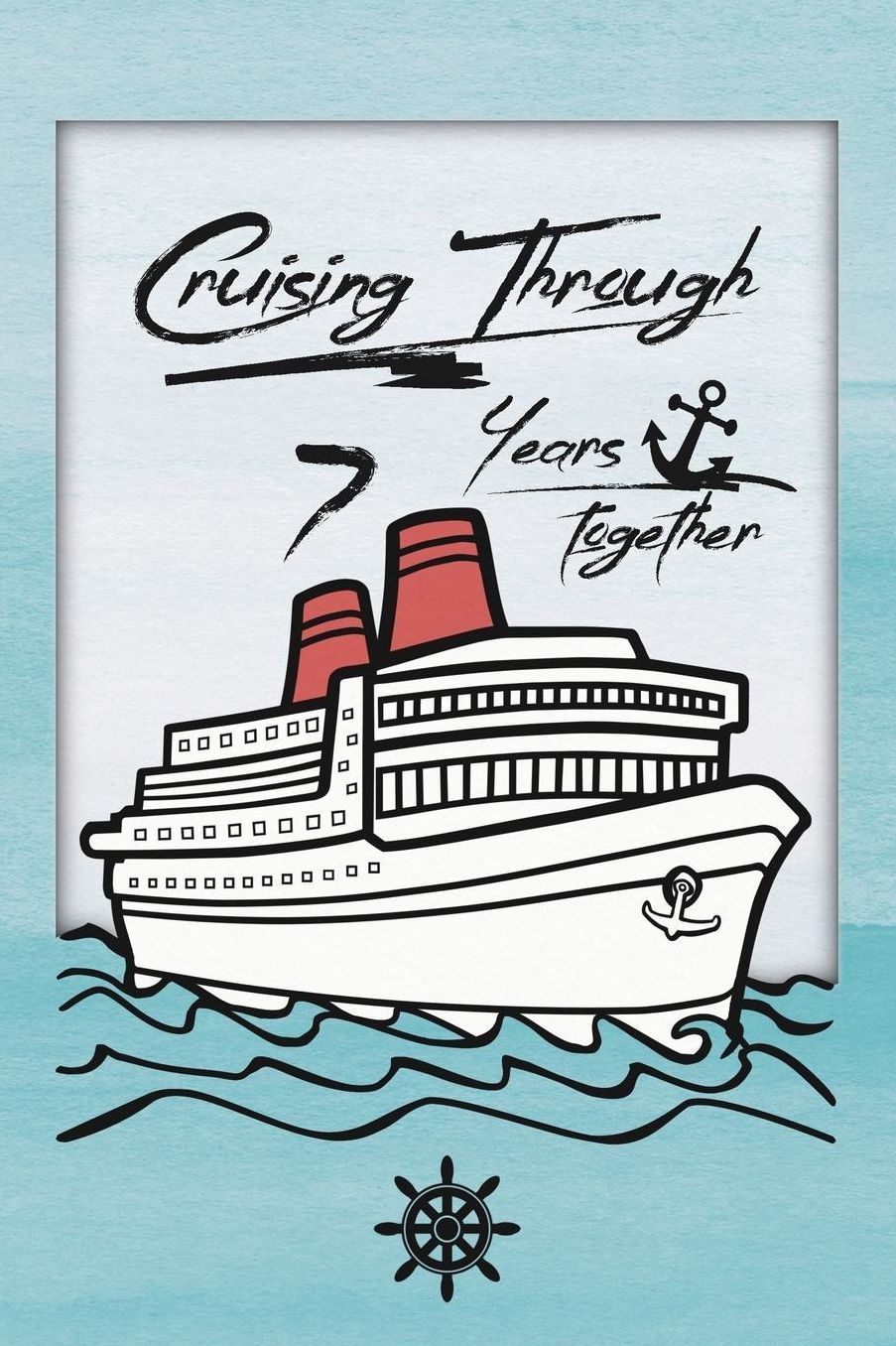 7th Anniversary Cruise Journal: Lined Journal / Notebook - Romantic 7 Year Wedding Anniversary Celebration Gift - Fun and Practical Alternative to a Card - Cruise Theme Gifts for Men and Women