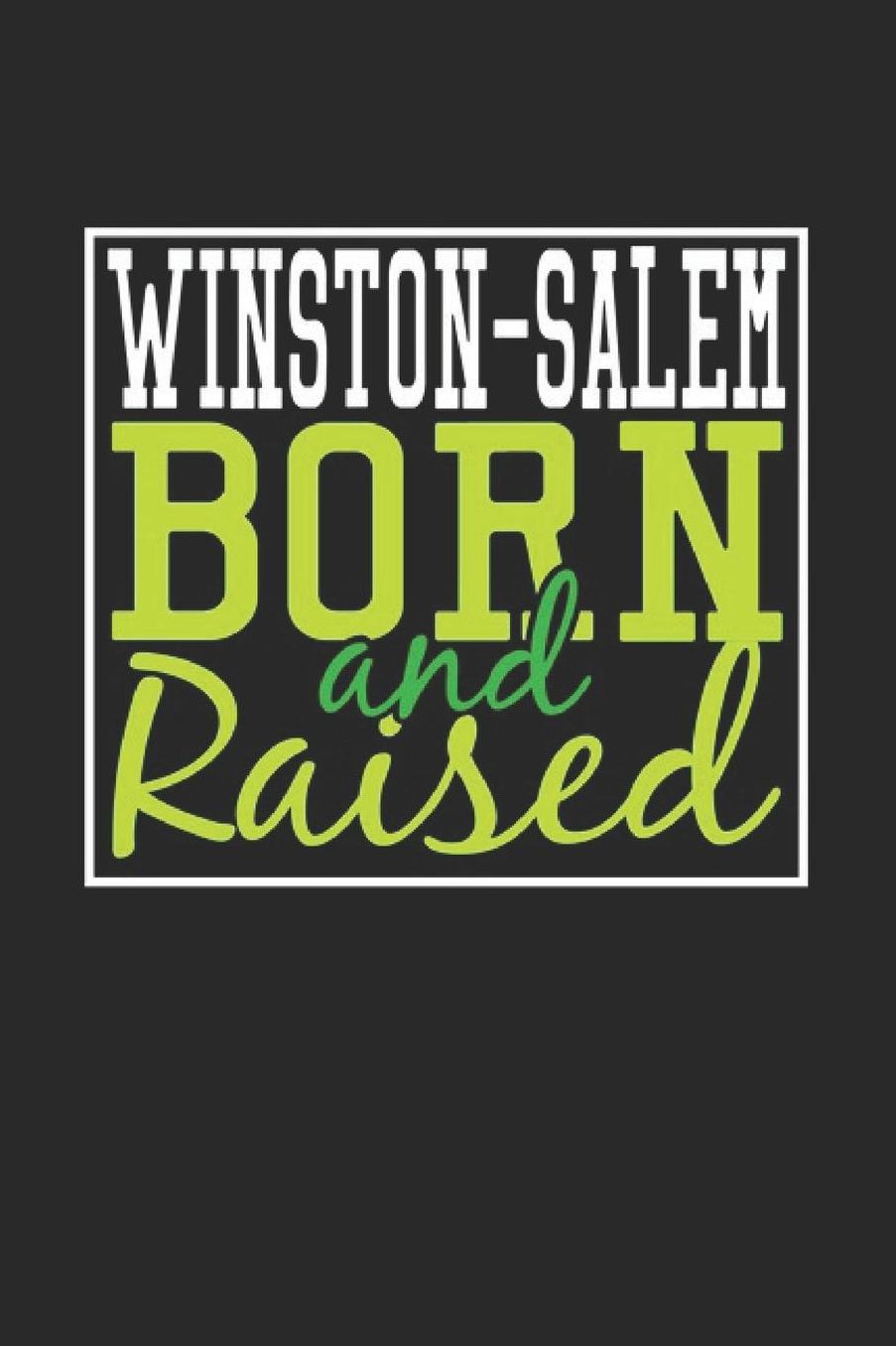 Winston-Salem Born And Raised: Winston-Salem Notebook Winston-Salem Vacation Journal 110 Blank Paper Pages 6 x 9 Handlettering Diary I Logbook Winston-Salem Buch