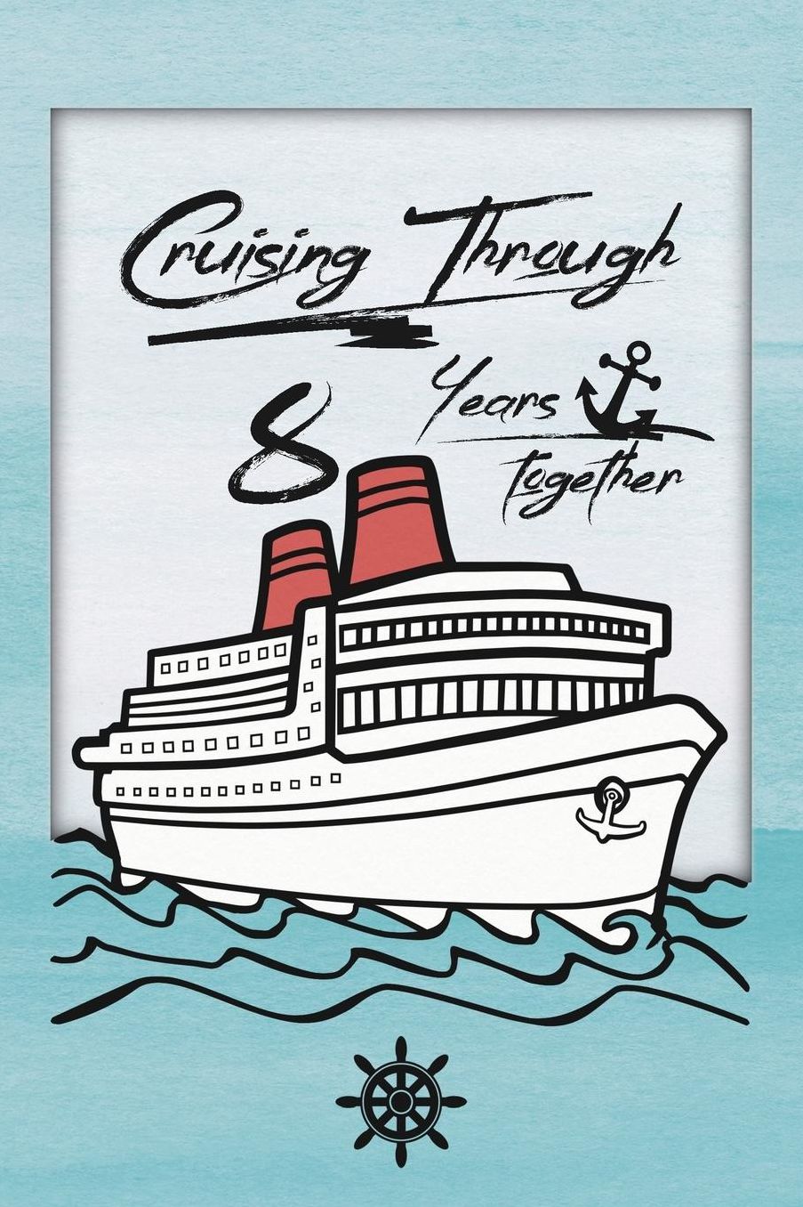 8th Anniversary Cruise Journal: Lined Journal / Notebook - Romantic 8 Year Wedding Anniversary Celebration Gift - Fun and Practical Alternative to a Card - Cruise Theme Gifts for Men and Women