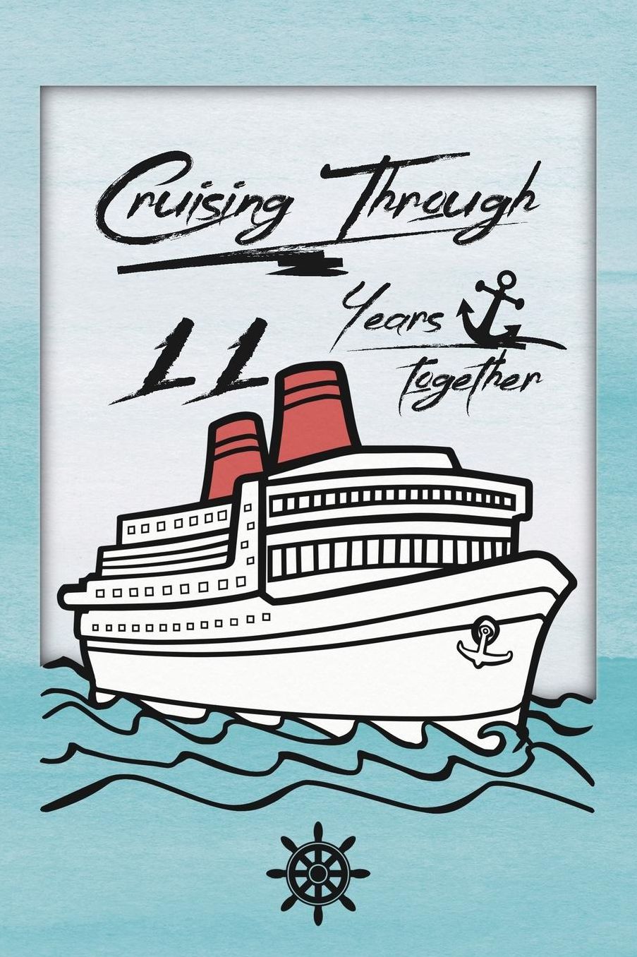 11th Anniversary Cruise Journal: Lined Journal / Notebook - Romantic 11 Year Wedding Anniversary Celebration Gift - Fun and Practical Alternative to a Card - Cruise Theme Gifts for Men and Women