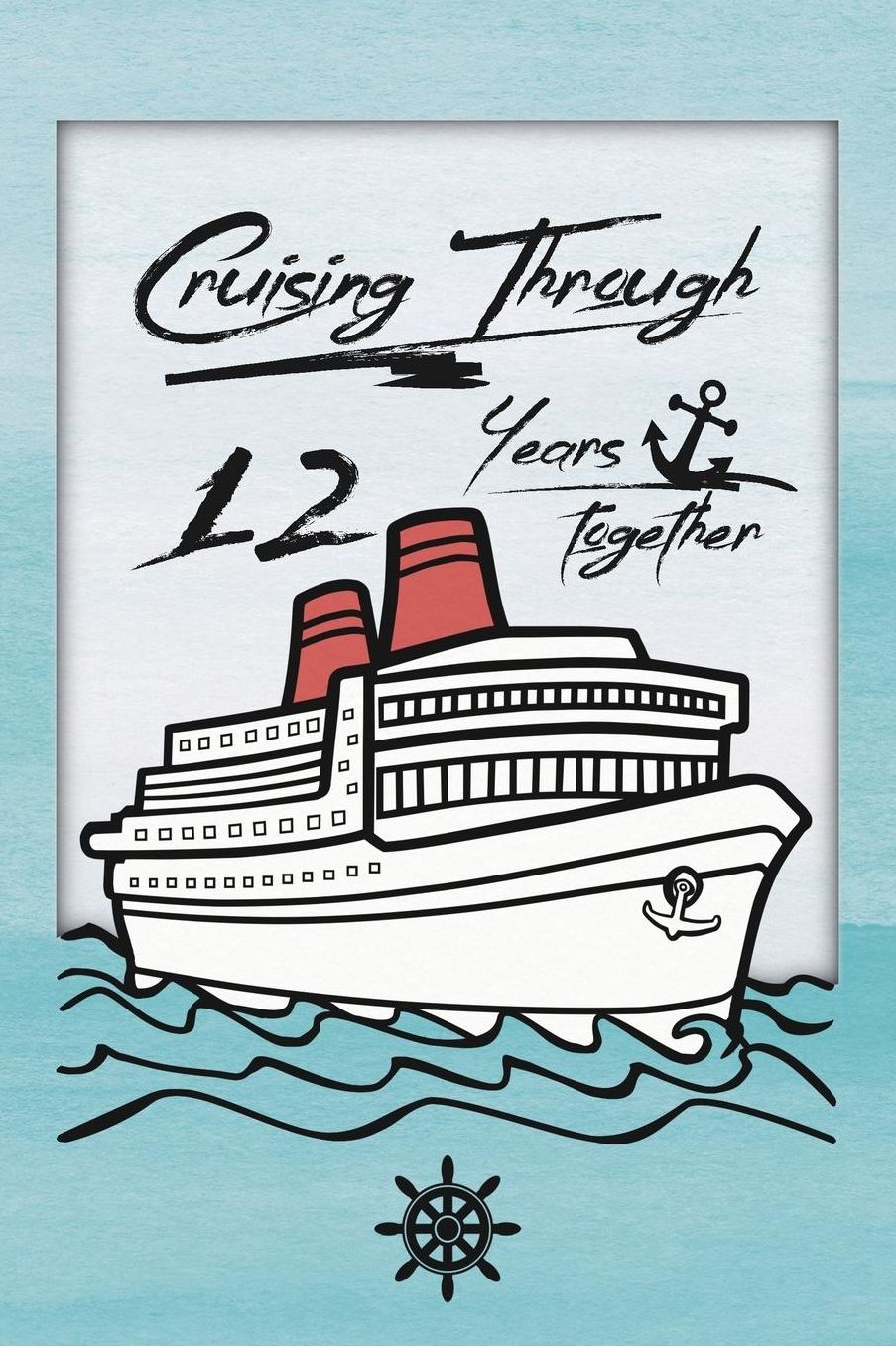 12th Anniversary Cruise Journal: Lined Journal / Notebook - Romantic 12 Year Wedding Anniversary Celebration Gift - Fun and Practical Alternative to a Card - Cruise Theme Gifts for Men and Women