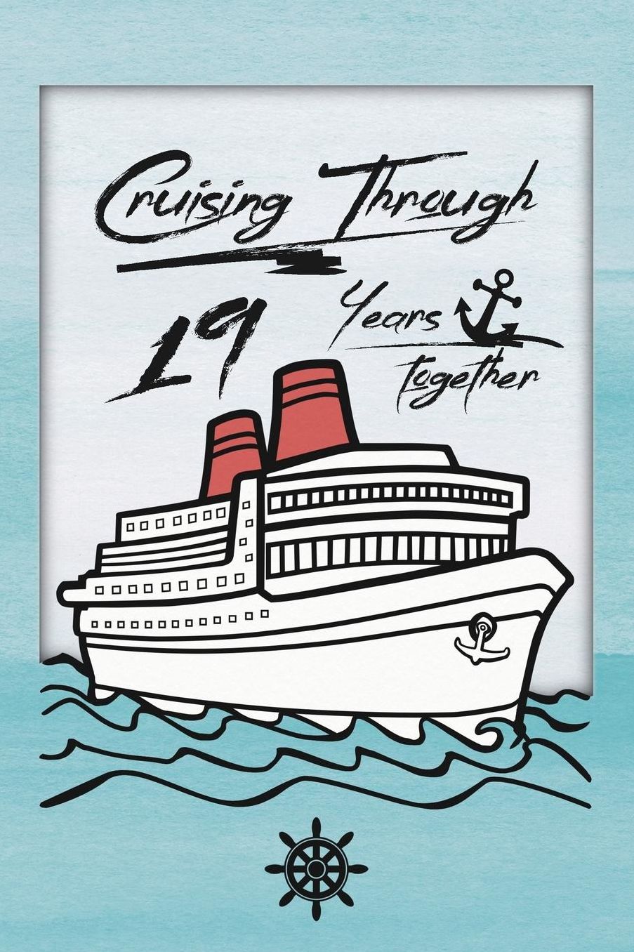 19th Anniversary Cruise Journal: Lined Journal / Notebook - Romantic 19 Year Wedding Anniversary Celebration Gift - Fun and Practical Alternative to a Card - Cruise Theme Gifts for Men and Women