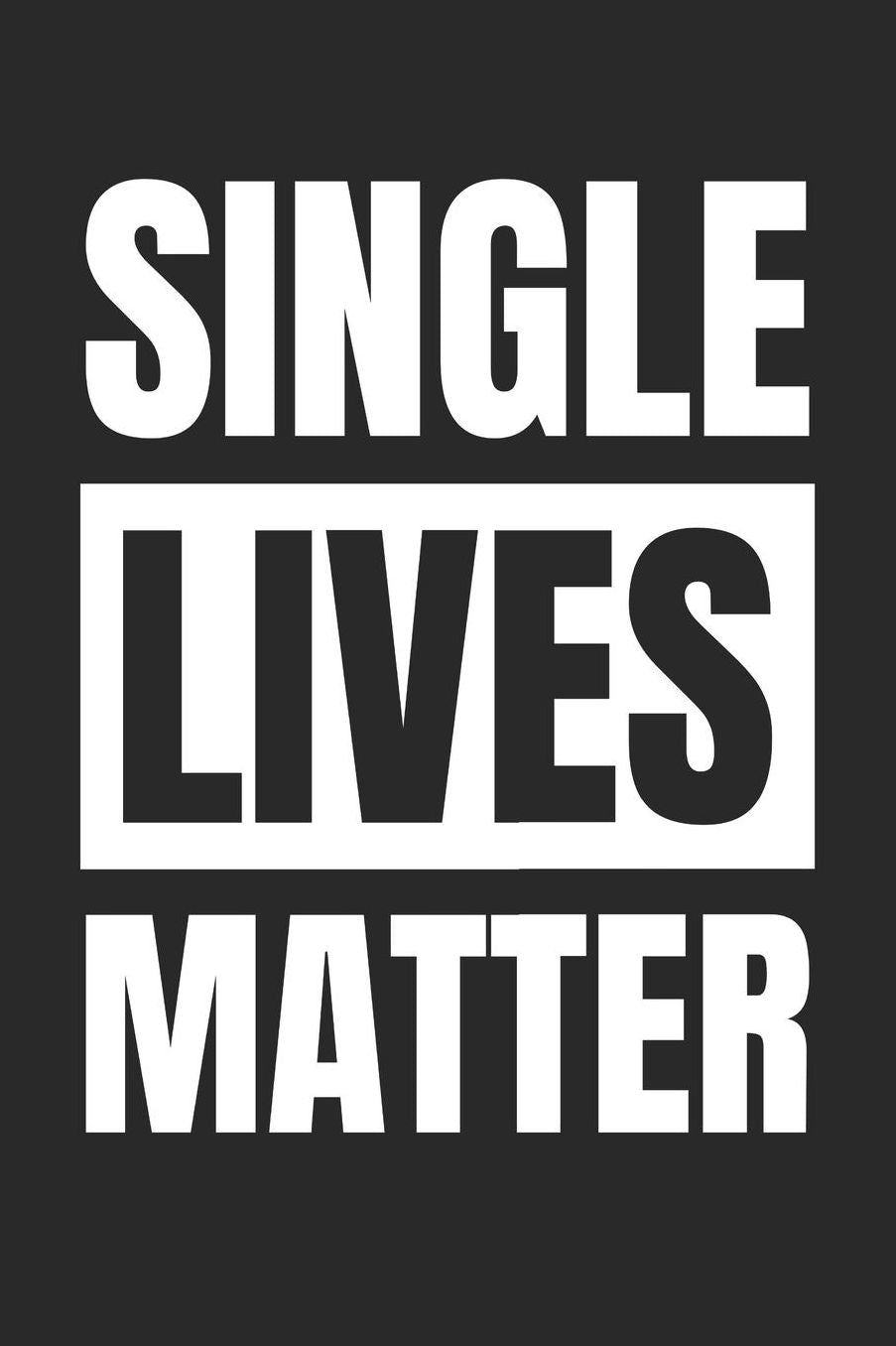 Valentine's Day Notebook - Single Lives Matter Funny Anti Valentines Day - Valentine's Day Journal: Medium College-Ruled Journey Diary, 110 page, Lined, 6x9 (15.2 x 22.9 cm)