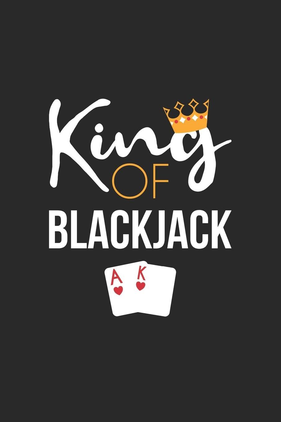 Blackjack Notebook - King of Blackjack Card Game Blackjack Player Gift - Blackjack Journal: Medium College-Ruled Journey Diary, 110 page, Lined, 6x9 (15.2 x 22.9 cm)
