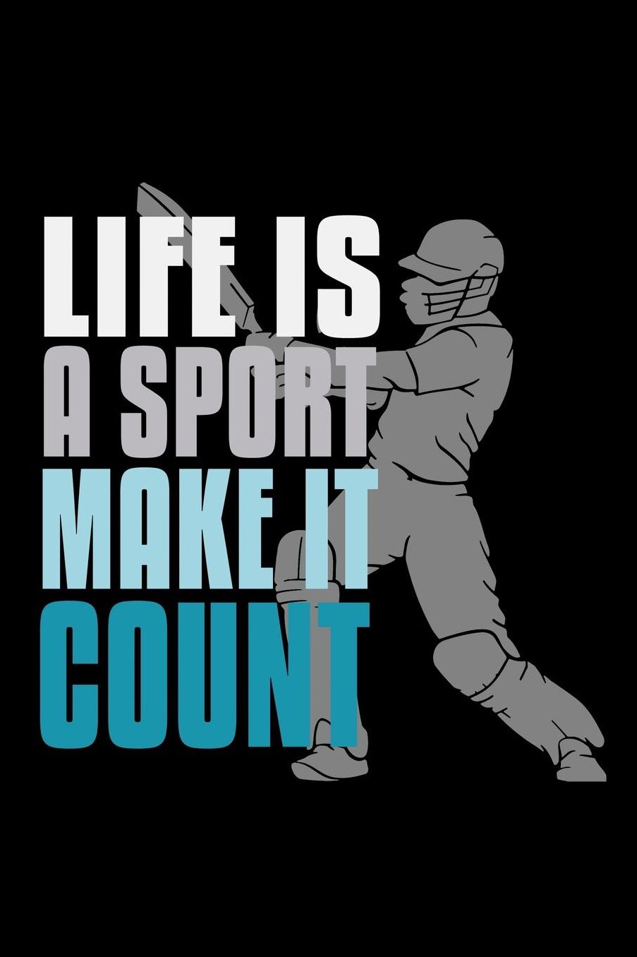 Life is a sport, make it count: Notebook Journal Diary 110 Lined pages