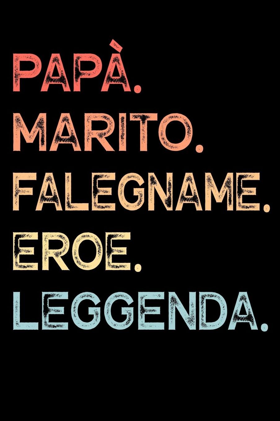Papï¿½. Marito. Falegname. Eroe. Leggenda.: Calendario Organizzatore Calendario Settimanale per Papï¿½ Uomini Festa del papï¿½ Compleanno Festa del papï¿½ Festa delle nozze di Natale per i mariti dei padri 110 Pagine per 52 Settimane