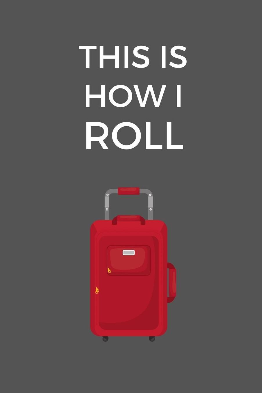 This Is How I Roll: Funny Flight Attendant Gag Gift, Coworker Flight Attendant Journal, Funny Flight Attendant Gift (6 x 9 Lined Notebook, 120 pages)