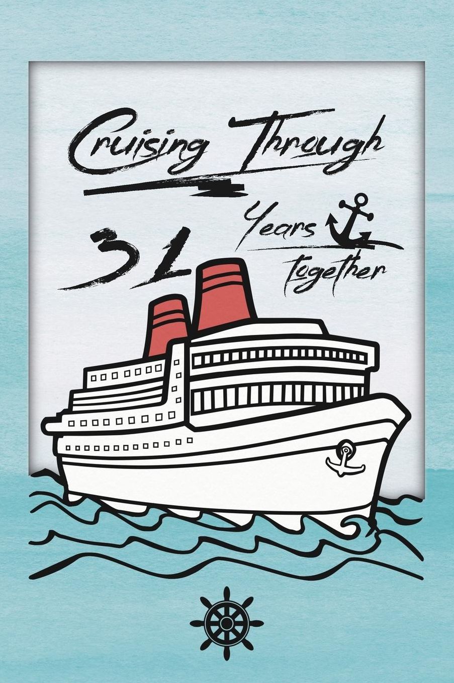 31st Anniversary Cruise Journal: Lined Journal / Notebook - Romantic 31 Year Wedding Anniversary Celebration Gift - Fun and Practical Alternative to a Card - Cruise Theme Gifts for Men and Women
