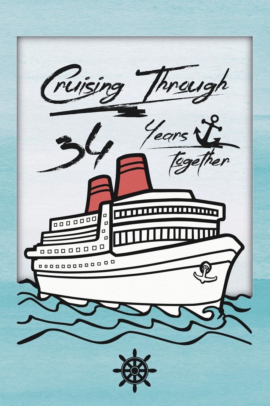 34th Anniversary Cruise Journal: Lined Journal / Notebook - Romantic 34 Year Wedding Anniversary Celebration Gift - Fun and Practical Alternative to a Card - Cruise Theme Gifts for Men and Women