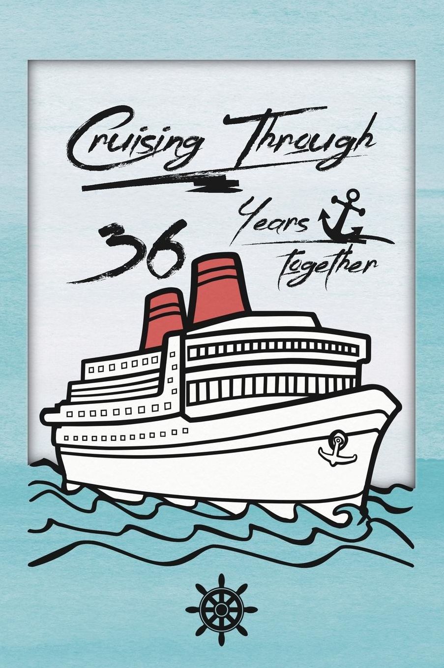36th Anniversary Cruise Journal: Lined Journal / Notebook - Romantic 36 Year Wedding Anniversary Celebration Gift - Fun and Practical Alternative to a Card - Cruise Theme Gifts for Men and Women