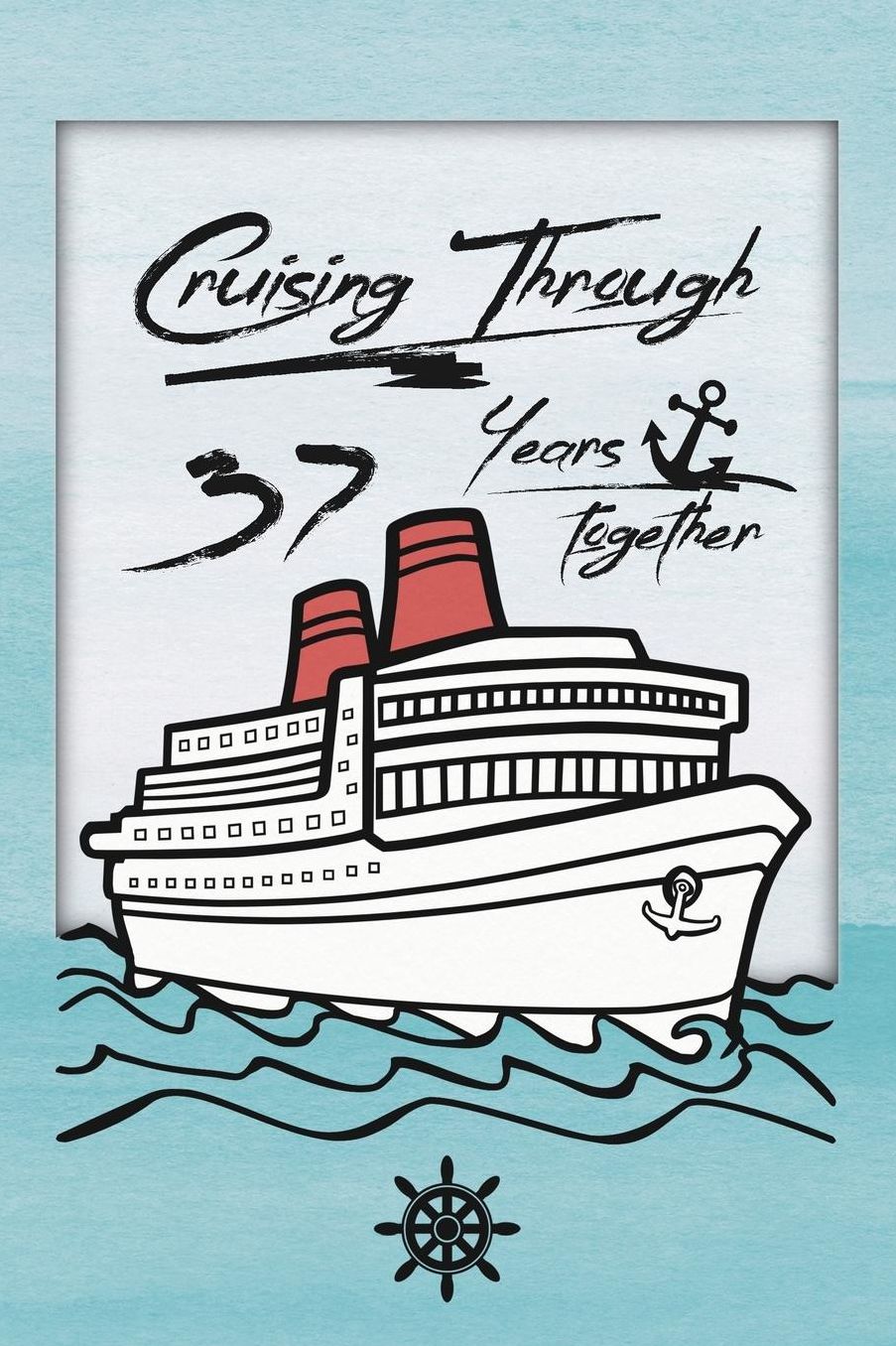 37th Anniversary Cruise Journal: Lined Journal / Notebook - Romantic 37 Year Wedding Anniversary Celebration Gift - Fun and Practical Alternative to a Card - Cruise Theme Gifts for Men and Women