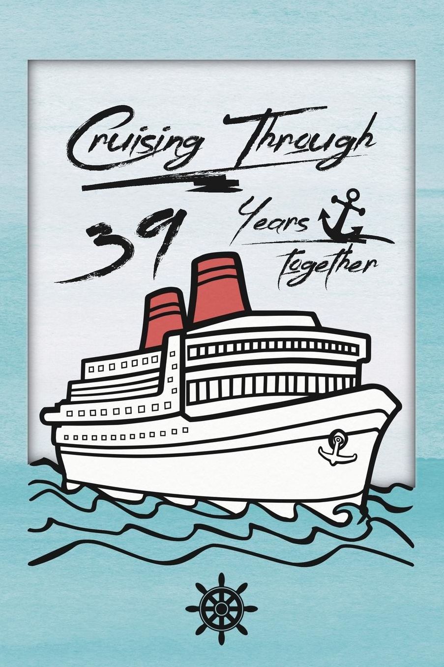 39th Anniversary Cruise Journal: Lined Journal / Notebook - Romantic 39 Year Wedding Anniversary Celebration Gift - Fun and Practical Alternative to a Card - Cruise Theme Gifts for Men and Women