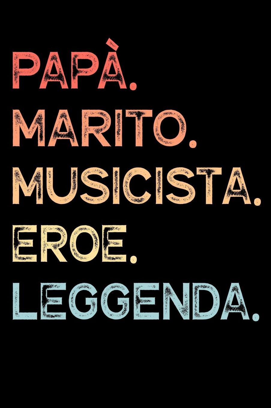 Papï¿½. Marito. Musicista. Eroe. Leggenda.: Calendario Organizzatore Calendario Settimanale per Papï¿½ Uomini Festa del papï¿½ Compleanno Festa del papï¿½ Festa delle nozze di Natale per i mariti dei padri 110 Pagine per 52 Settimane