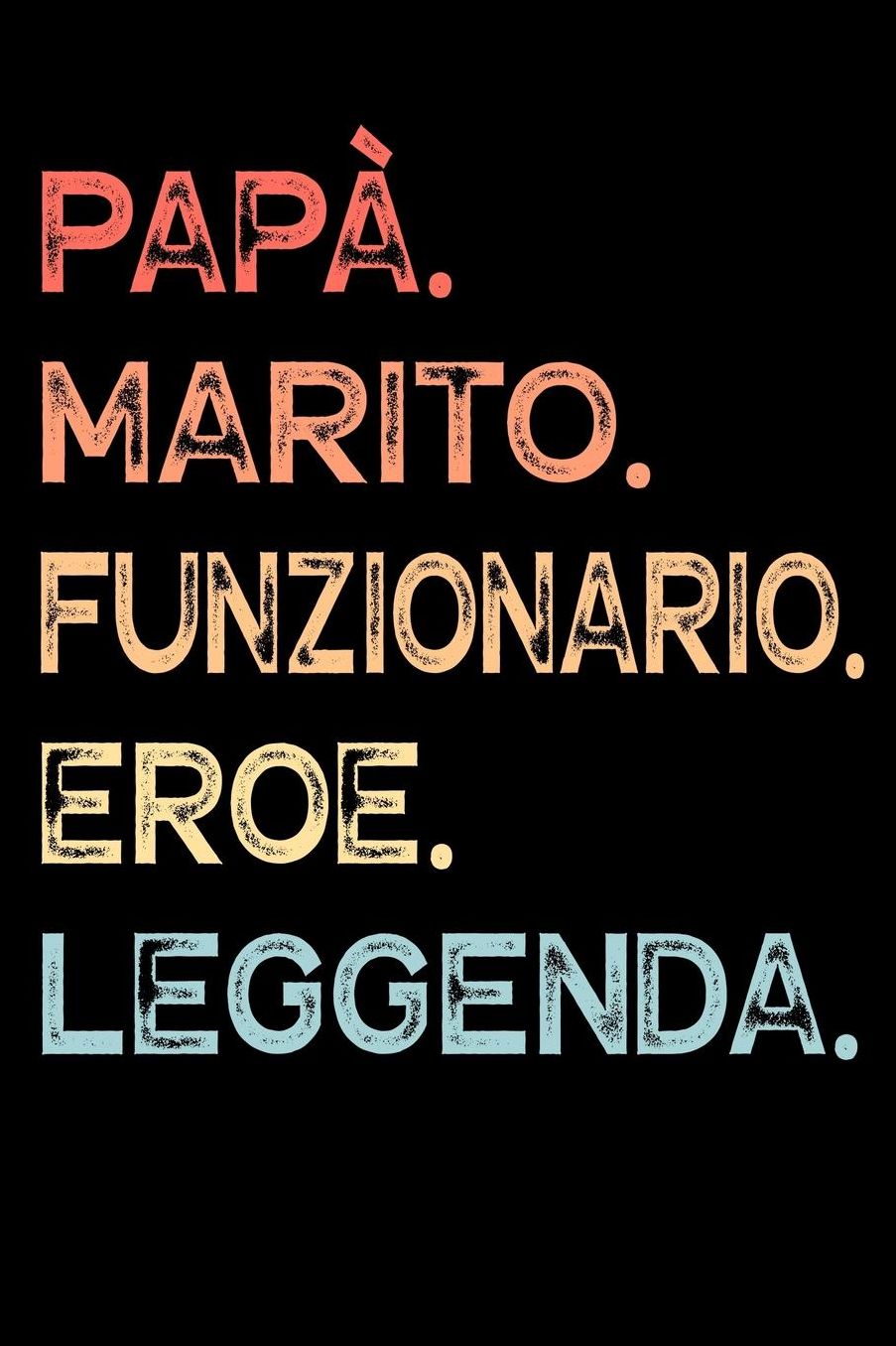 Papï¿½. Marito. Funzionario. Eroe. Leggenda.: Calendario Organizzatore Calendario Settimanale per Papï¿½ Uomini Festa del papï¿½ Compleanno Festa del papï¿½ Festa delle nozze di Natale per i mariti dei padri 110 Pagine per 52 Settimane