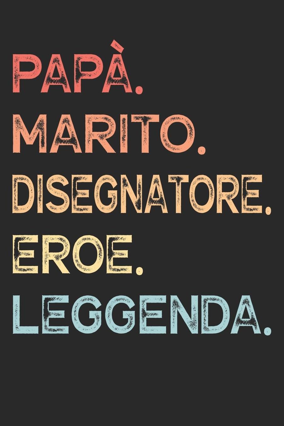 Papï¿½. Marito. Disegnatore. Eroe. Leggenda.: Calendario Organizzatore Calendario Settimanale per Papï¿½ Uomini Festa del papï¿½ Compleanno Festa del papï¿½ Festa delle nozze di Natale per i mariti dei padri 110 Pagine per 52 Settimane