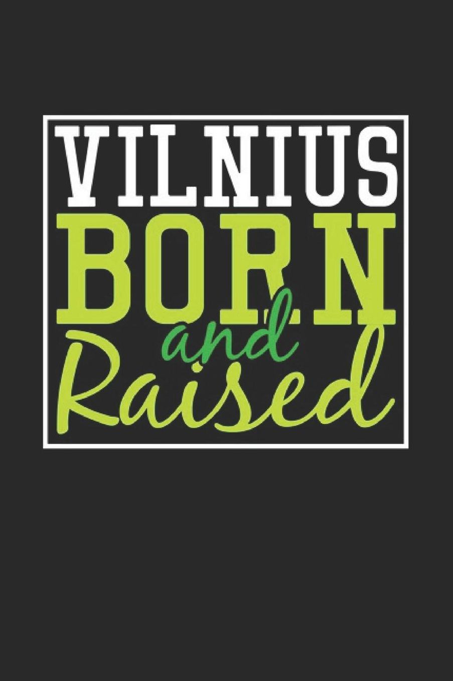 Vilnius Born And Raised: Vilnius Notebook Vilnius Vacation Journal 110 Blank Paper Pages 6 x 9 Handlettering Diary I Logbook Vilnius Buch