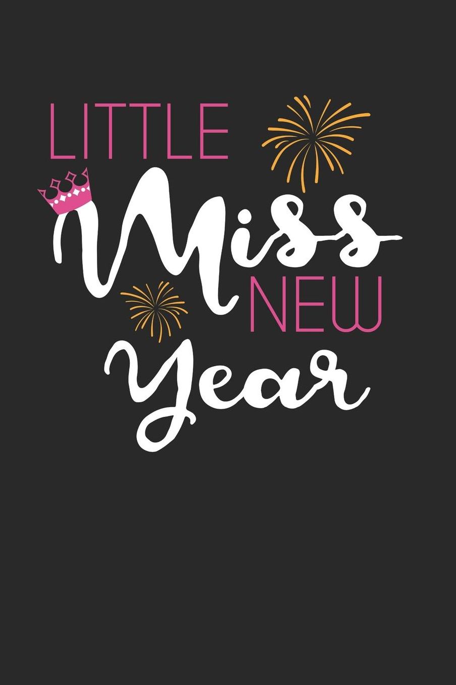 New Years Eve Notebook - Little Miss New Year Happy New Year New Years Eve - New Years Eve Journal - New Years Eve Diary: Medium College-Ruled Journey Diary, 110 page, Lined, 6x9 (15.2 x 22.9 cm)