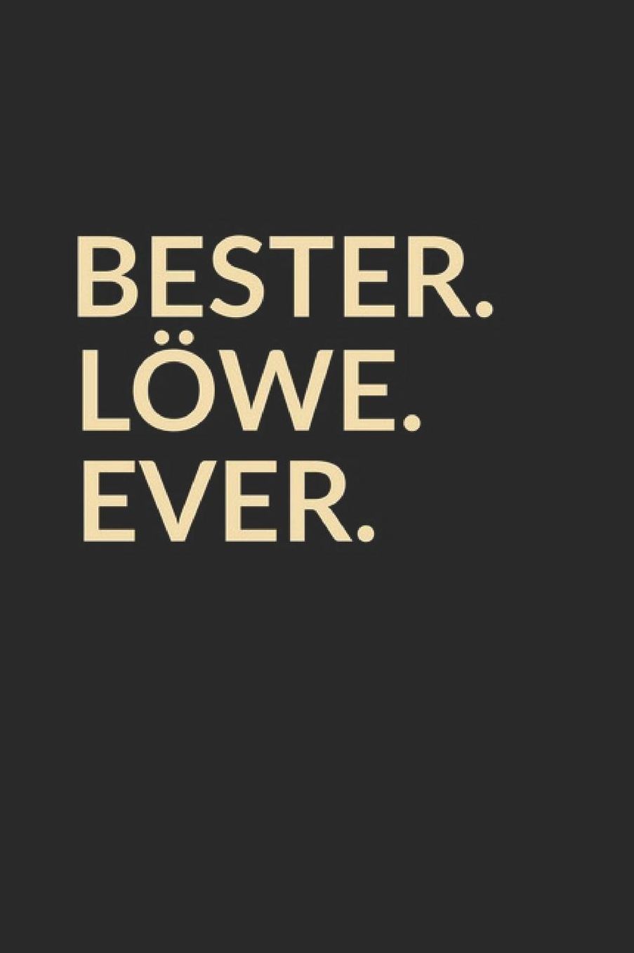 Bester Lï¿½we Ever: A5 Liniertes - Notebook - Notizbuch - Taschenbuch - Journal - Tagebuch - Ein lustiges Geschenk fï¿½r die Besten Mï¿½nner Der Welt