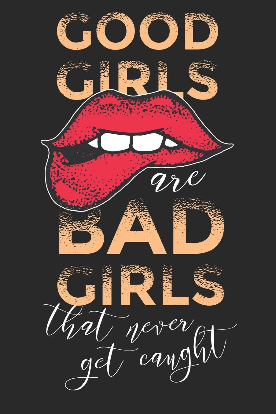 Good girls are bad girls: A5 lines notebook / notepad / diary / journal for good and bad girls