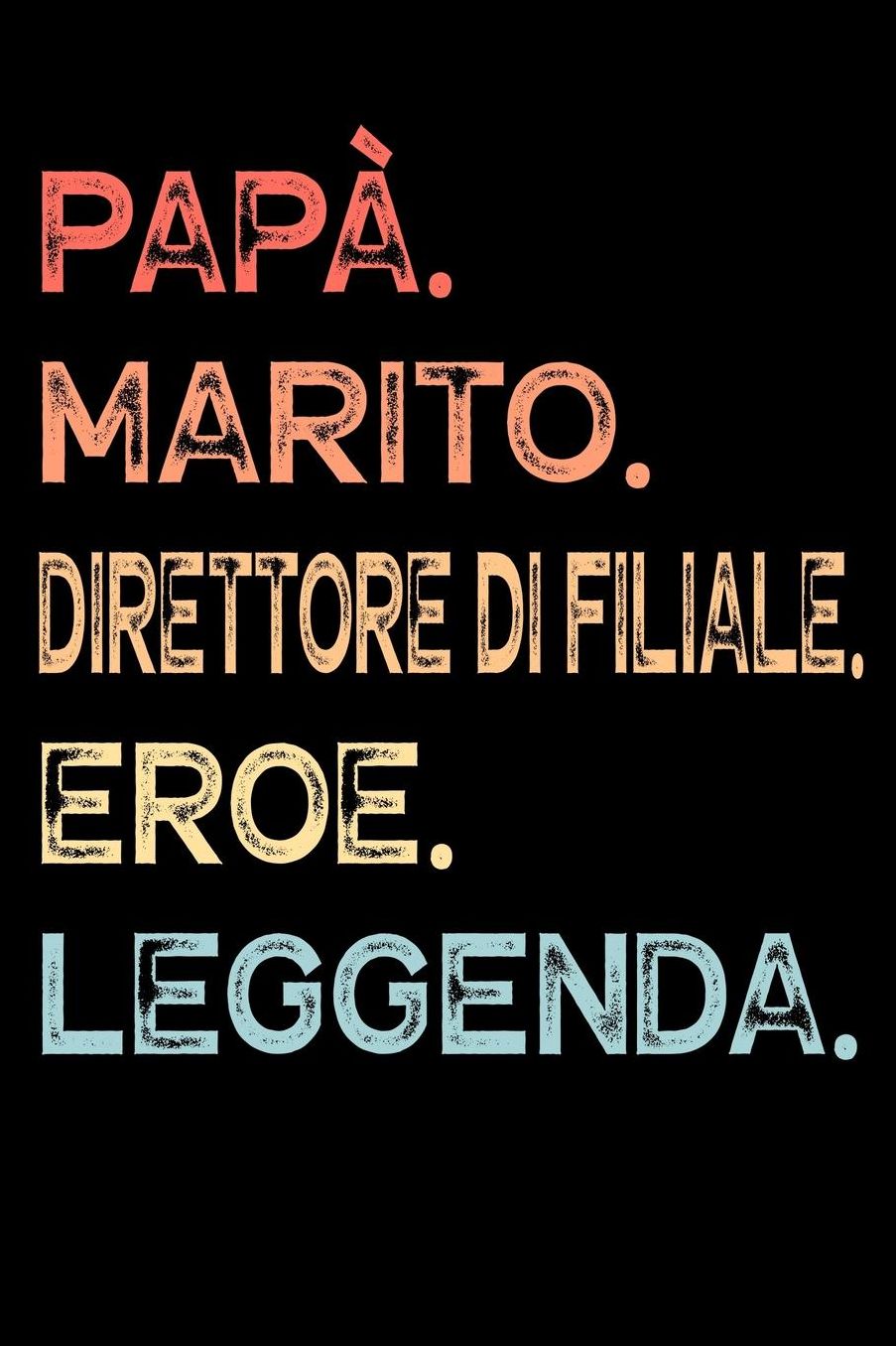 Papï¿½. Marito. Direttore Di Filiale. Eroe. Leggenda.: Calendario Organizzatore Calendario Settimanale per Papï¿½ Uomini Festa del papï¿½ Compleanno Festa del papï¿½ Festa delle nozze di Natale per i mariti dei padri 110 Pagine per 52 Settimane