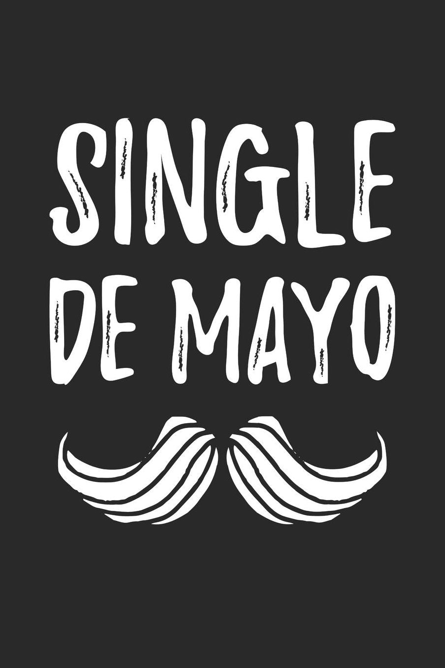Cinco De Mayo Notebook - Single De Mayo Funny Single Gift Cinco De Mayo Cactus - Cinco De Mayo Journal: Medium College-Ruled Journey Diary, 110 page, Lined, 6x9 (15.2 x 22.9 cm)