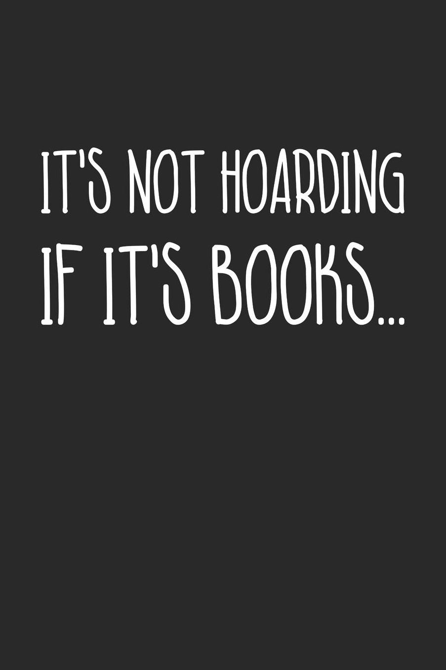 Reading Notebook - It's Not Hoarding If It's Books Book Lover - Reading Journal: Medium College-Ruled Journey Diary, 110 page, Lined, 6x9 (15.2 x 22.9 cm)