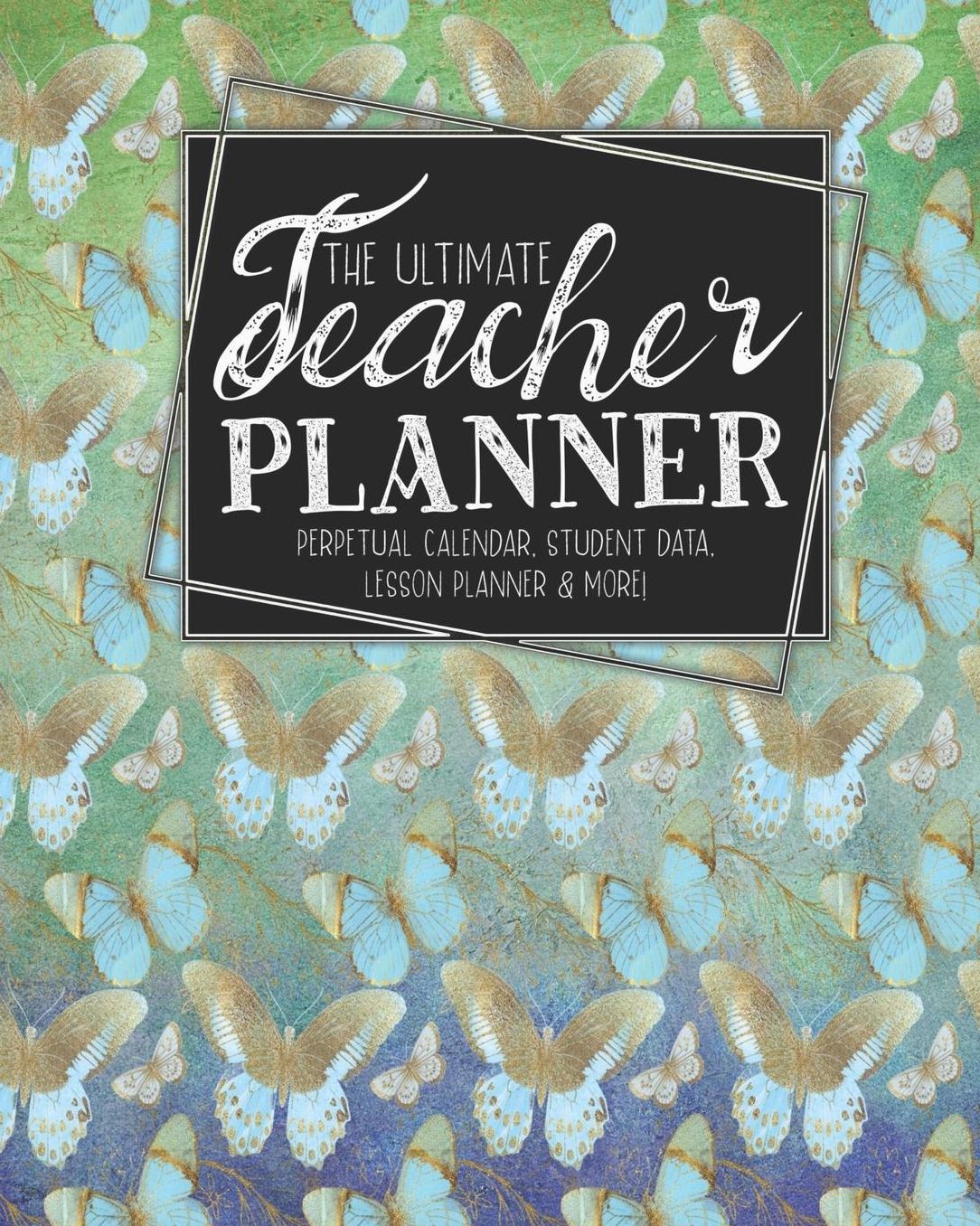 The Ultimate Teacher Planner Perpetual Calendar, Student Data, Lesson Planner & More: Butterfly School Education Academic Planner Teacher Record Book Class Student Records Checklist Progress Report Action Plan Organizer Gift Floral