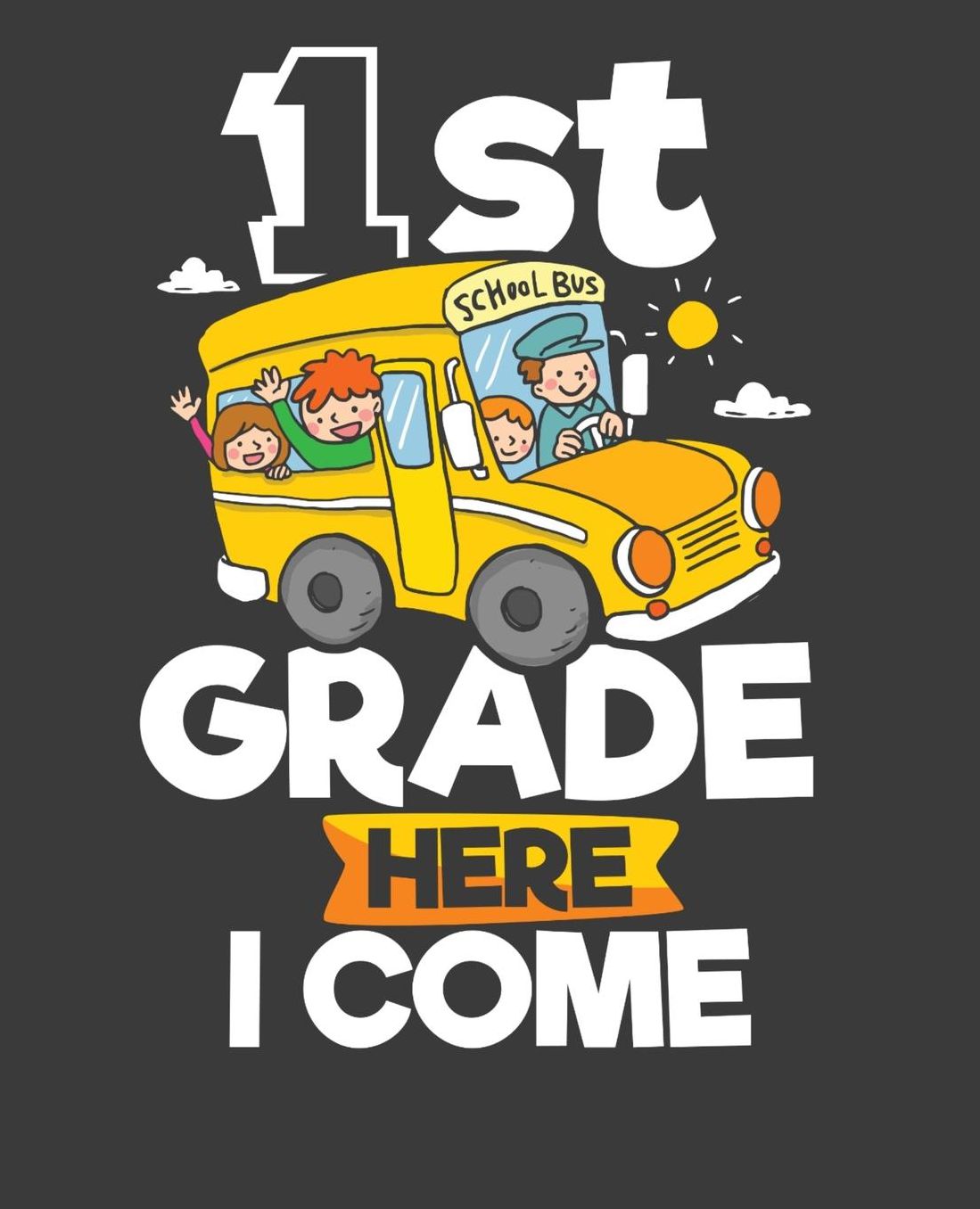 1st Grade Here I Come: Back To School Composition Notebook Gifts For First Grade Boys and Girls; 110 Pages, Wide Ruled 7.5 x 9.25
