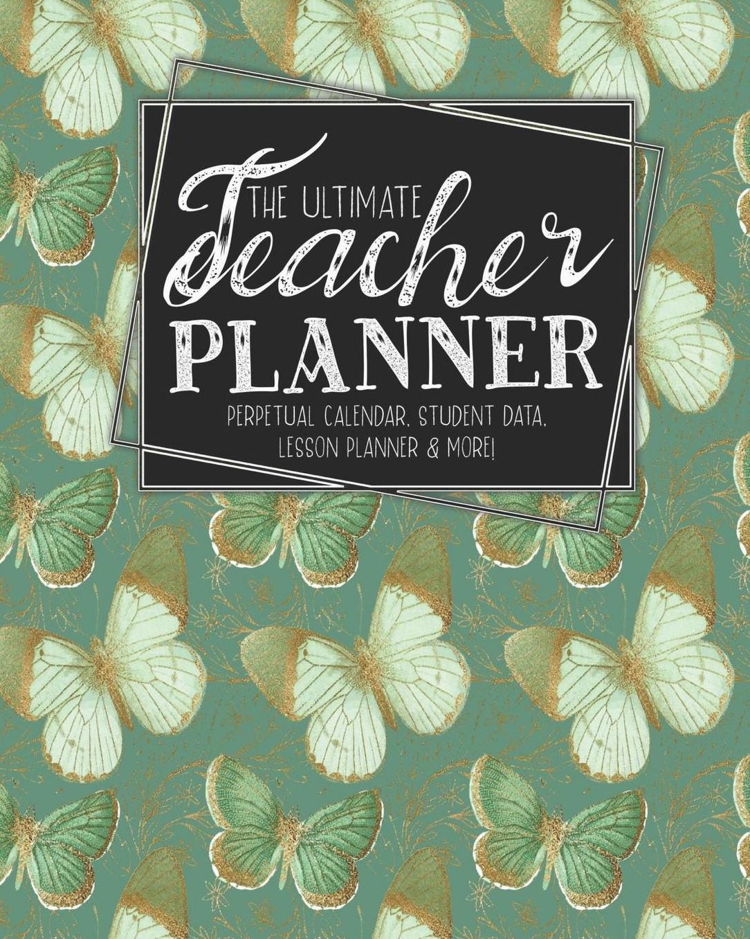The Ultimate Teacher Planner Perpetual Calendar, Student Data, Lesson Planner & More: Butterfly School Education Academic Planner Teacher Record Book Class Student Records Checklist Progress Report Action Plan Organizer Gift Floral
