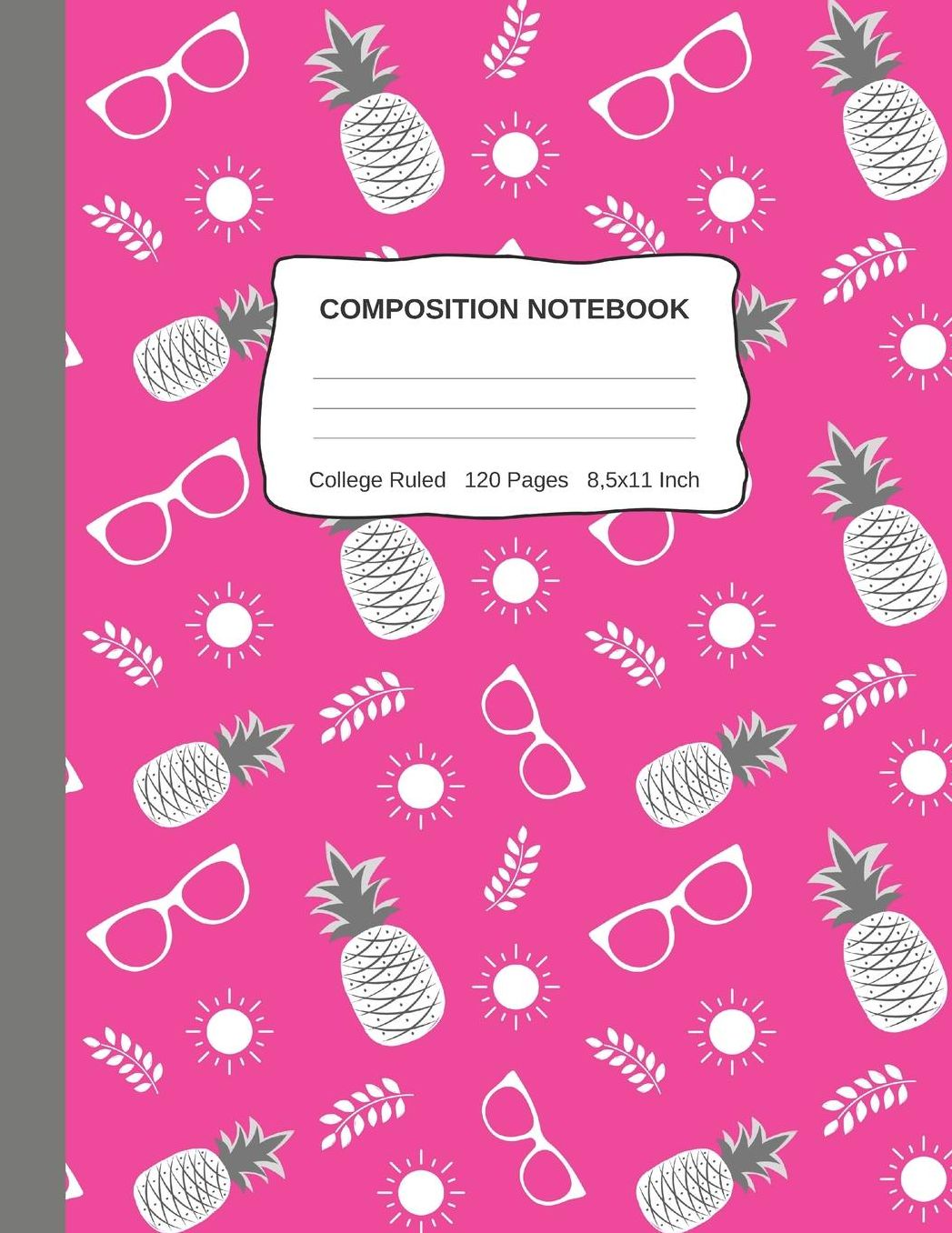 Compositon Notebook: Cute Wide College Ruled Paper Notebook Pink Pineapple With Sun And Sunglasses Design Pattern For Kids Teens Students For School Or Home Schooling
