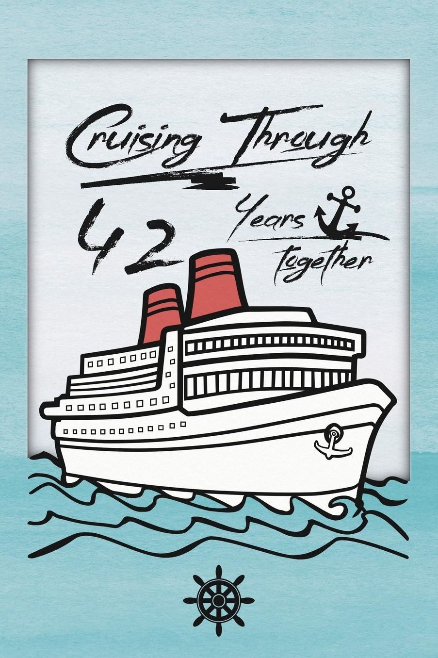 42nd Anniversary Cruise Journal: Lined Journal / Notebook - Romantic 42 Year Wedding Anniversary Celebration Gift - Fun and Practical Alternative to a Card - Cruise Theme Gifts for Men and Women