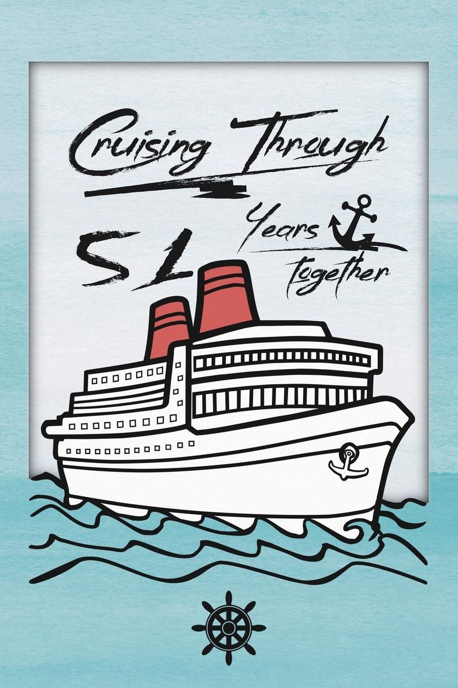 51st Anniversary Cruise Journal: Lined Journal / Notebook - Romantic 51 Year Wedding Anniversary Celebration Gift - Fun and Practical Alternative to a Card - Cruise Theme Gifts for Men and Women