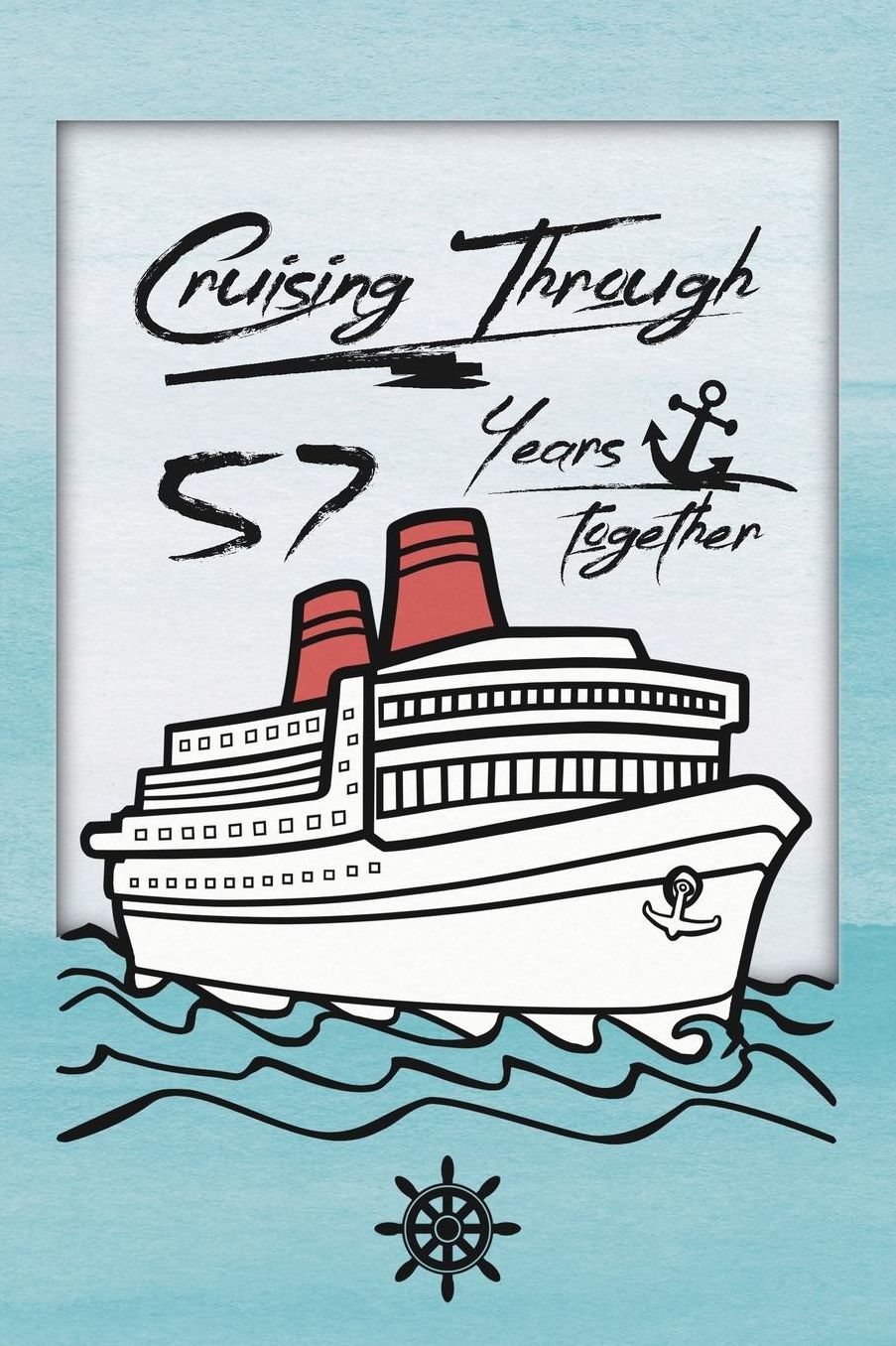 57th Anniversary Cruise Journal: Lined Journal / Notebook - Romantic 57 Year Wedding Anniversary Celebration Gift - Fun and Practical Alternative to a Card - Cruise Theme Gifts for Men and Women