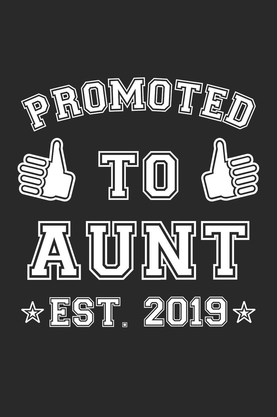 Pregnancy Announcement Notebook - Promoted To Aunt 2019 Pregnancy Announcement - Pregnancy Announcement Journal: Medium College-Ruled Journey Diary, 110 page, Lined, 6x9 (15.2 x 22.9 cm)
