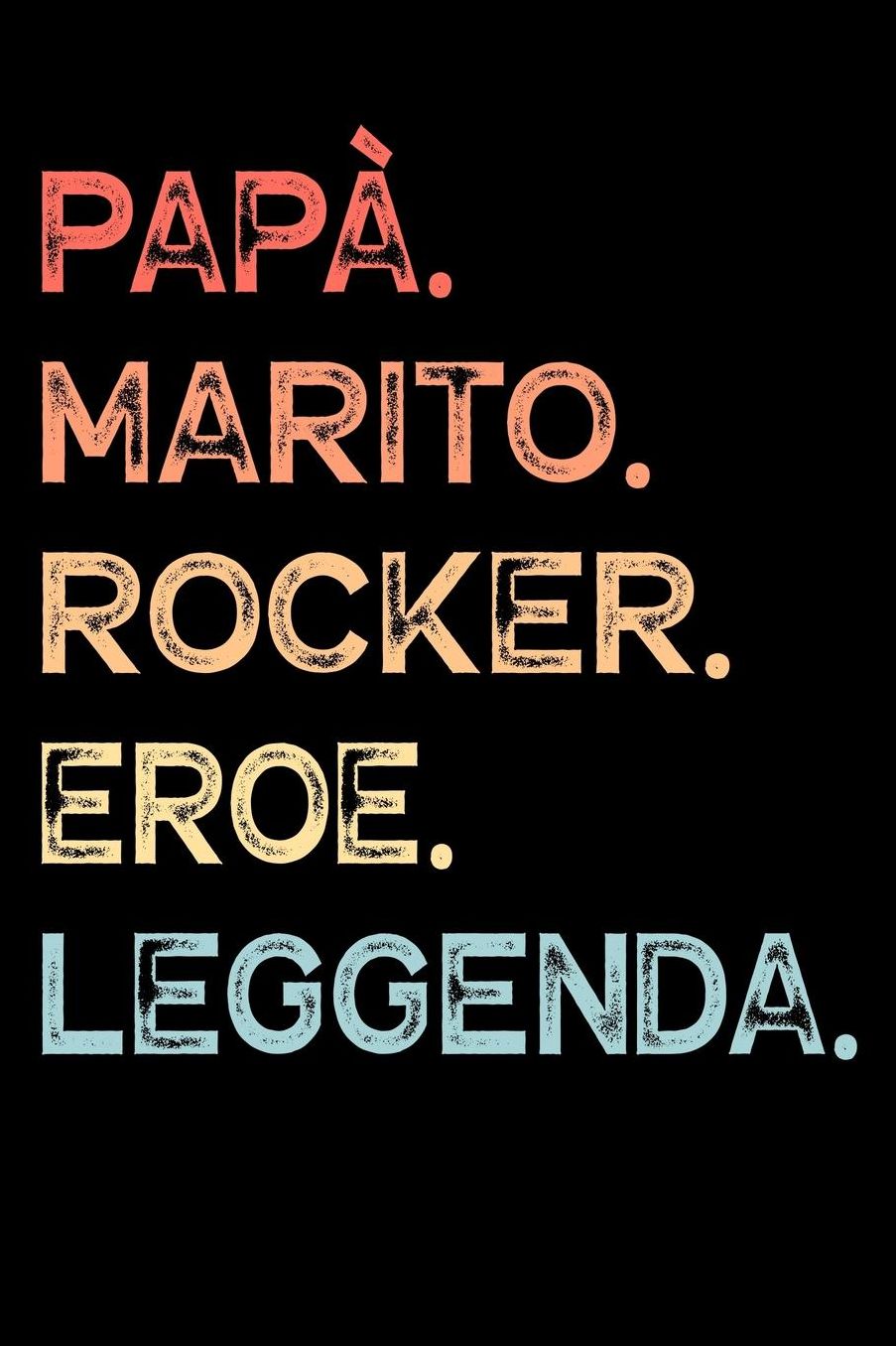 Papï¿½. Marito. Rocker. Eroe. Leggenda.: Calendario Organizzatore Calendario Settimanale per Papï¿½ Uomini Festa del papï¿½ Compleanno Festa del papï¿½ Festa delle nozze di Natale per i mariti dei padri 110 Pagine per 52 Settimane