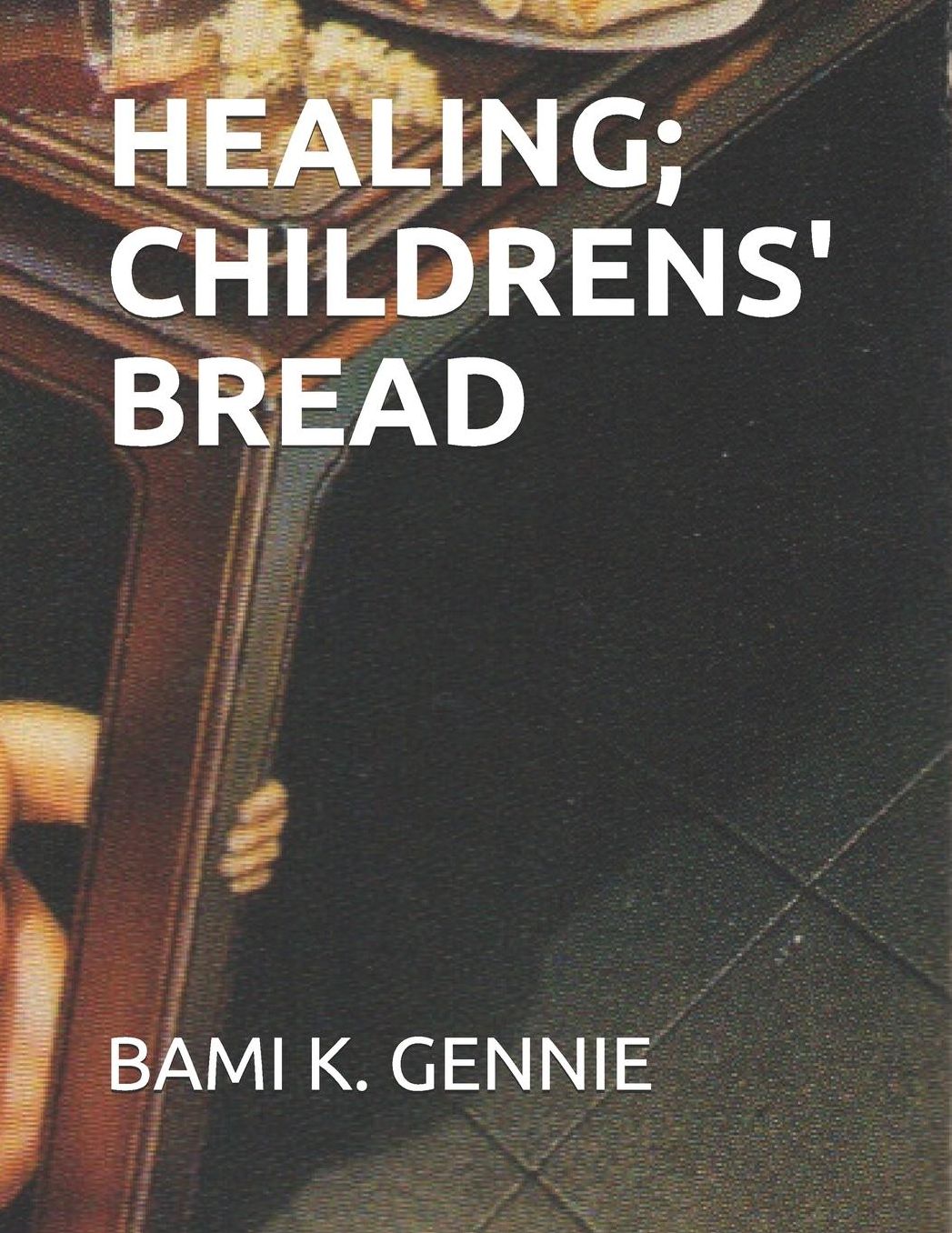 Healing; Childrens' Bread
