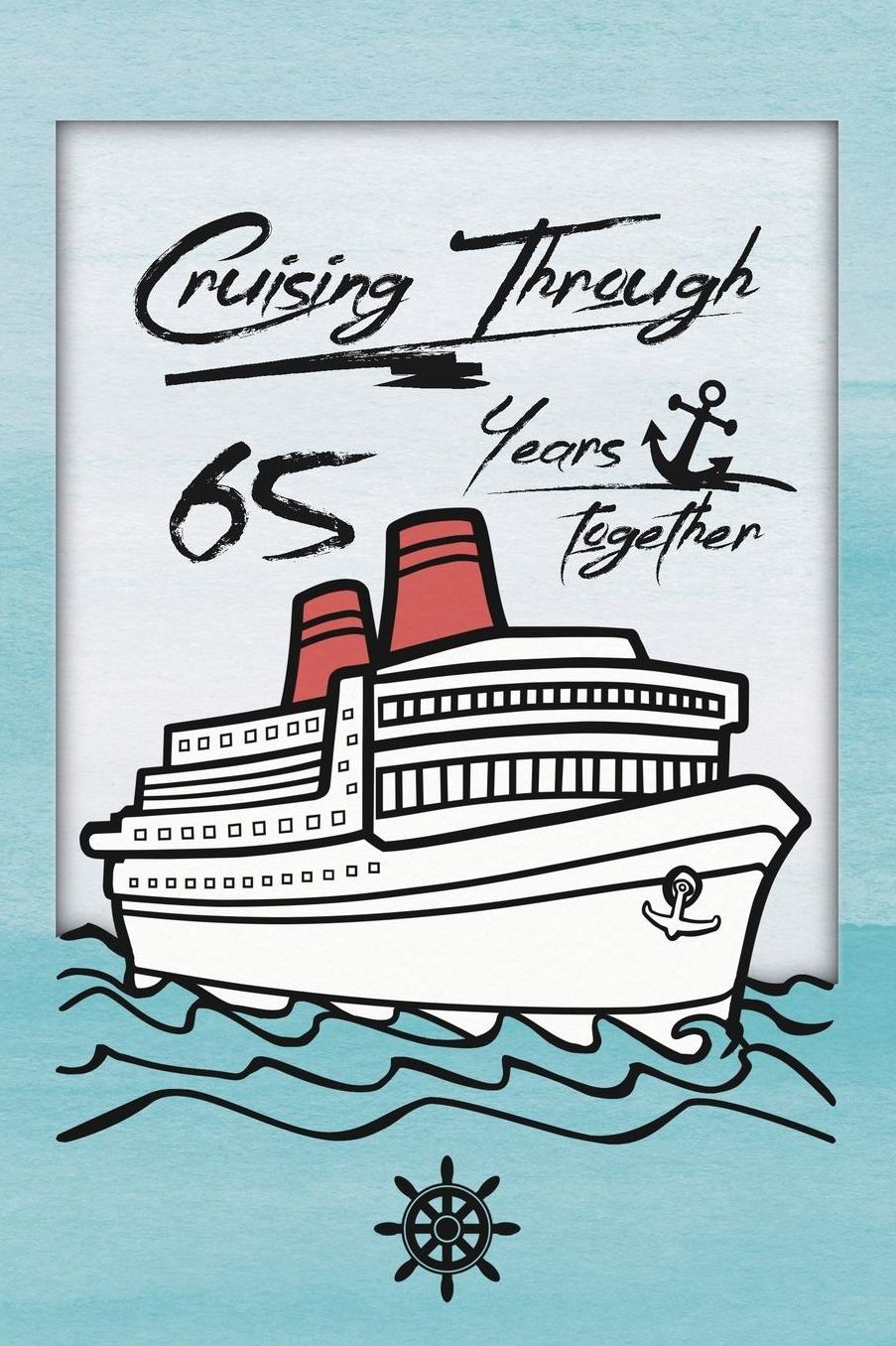 65th Anniversary Cruise Journal: Lined Journal / Notebook - Romantic 65 Year Wedding Anniversary Celebration Gift - Fun and Practical Alternative to a Card - Cruise Theme Gifts for Men and Women