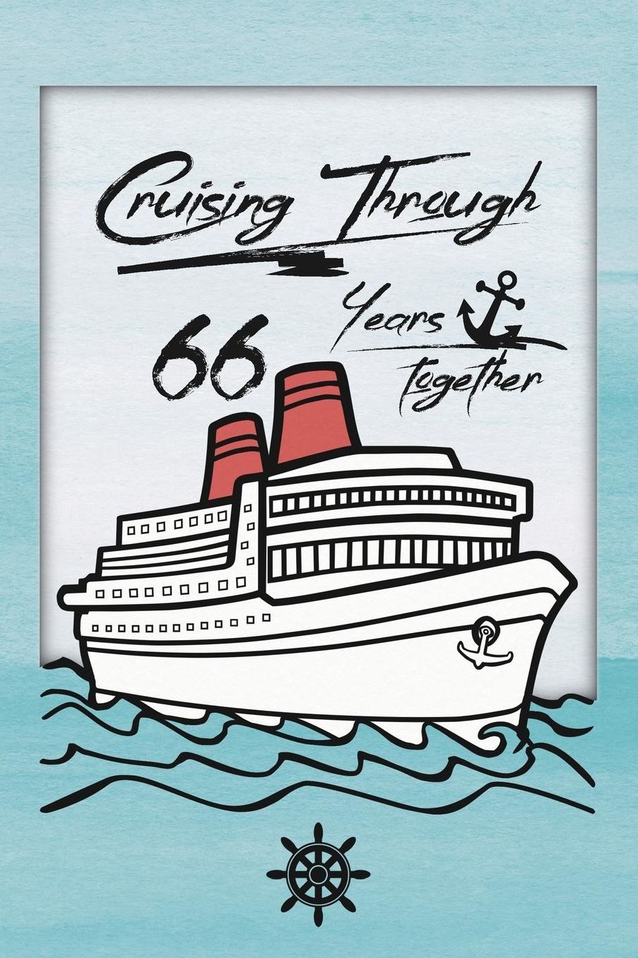 66th Anniversary Cruise Journal: Lined Journal / Notebook - Romantic 66 Year Wedding Anniversary Celebration Gift - Fun and Practical Alternative to a Card - Cruise Theme Gifts for Men and Women