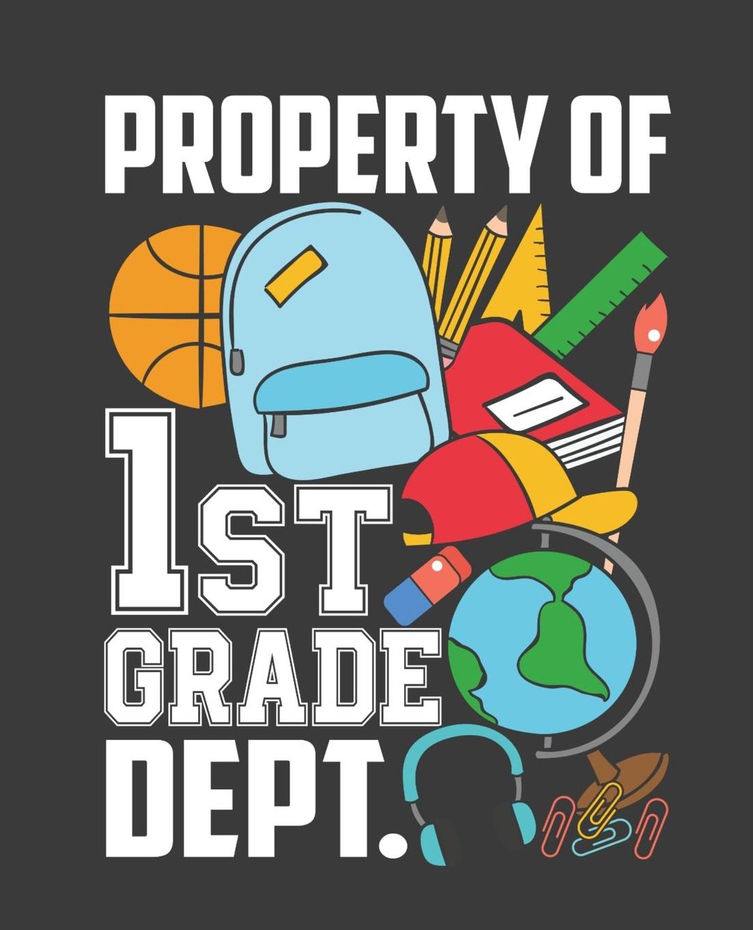 Property of 1st Grade Dept.: Back To School Composition Notebook Gifts For First Grade Boys and Girls; 110 Pages, Wide Ruled 7.5 x 9.25