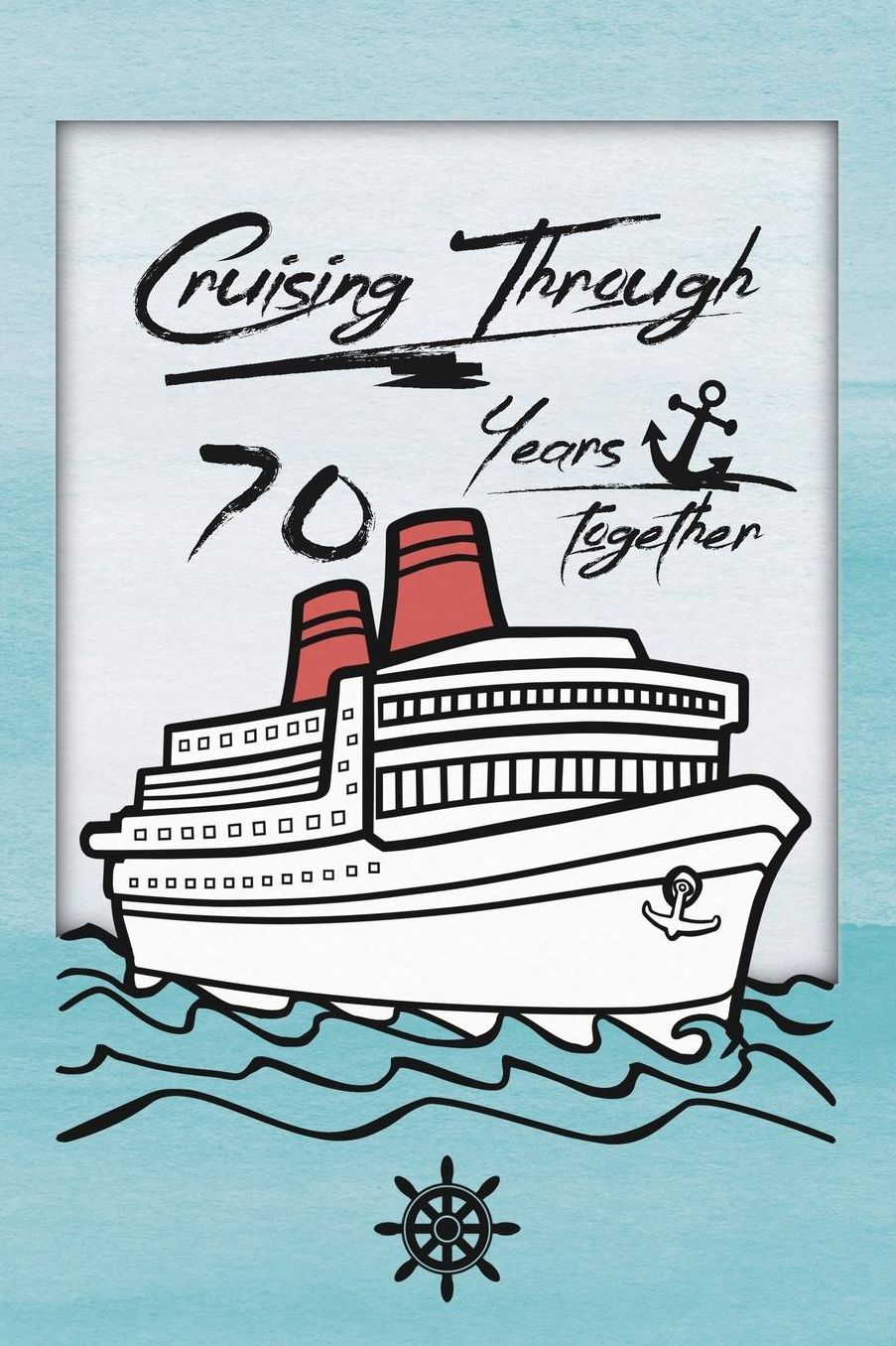 70th Anniversary Cruise Journal: Lined Journal / Notebook - Romantic 70 Year Wedding Anniversary Celebration Gift - Fun and Practical Alternative to a Card - Cruise Theme Gifts for Men and Women