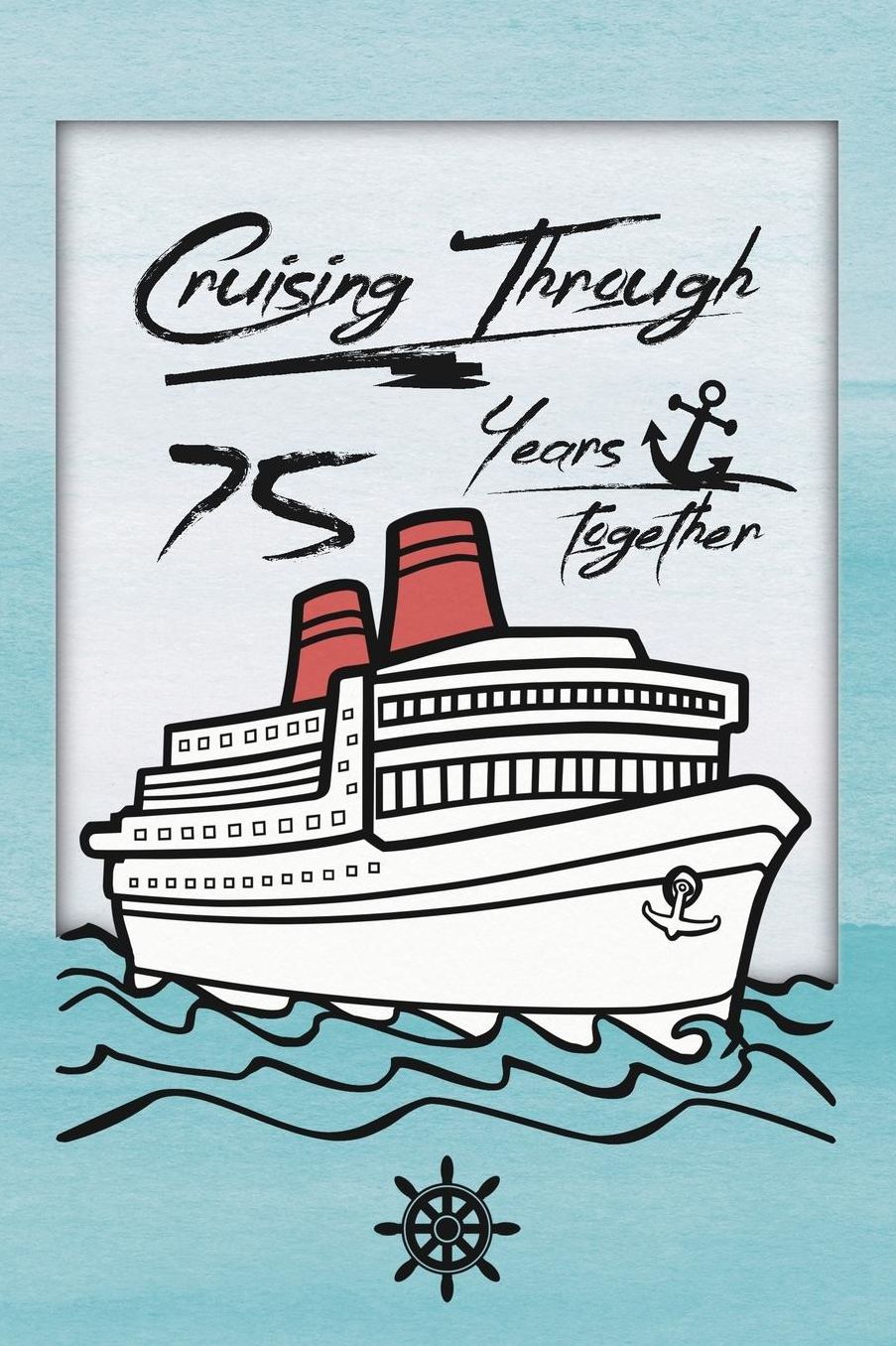 75th Anniversary Cruise Journal: Lined Journal / Notebook - Romantic 75 Year Wedding Anniversary Celebration Gift - Fun and Practical Alternative to a Card - Cruise Theme Gifts for Men and Women