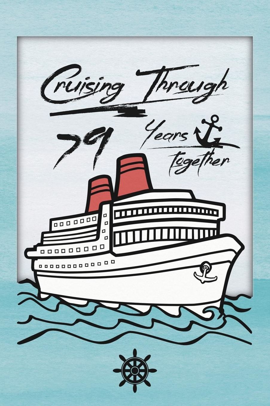 79th Anniversary Cruise Journal: Lined Journal / Notebook - Romantic 79 Year Wedding Anniversary Celebration Gift - Fun and Practical Alternative to a Card - Cruise Theme Gifts for Men and Women