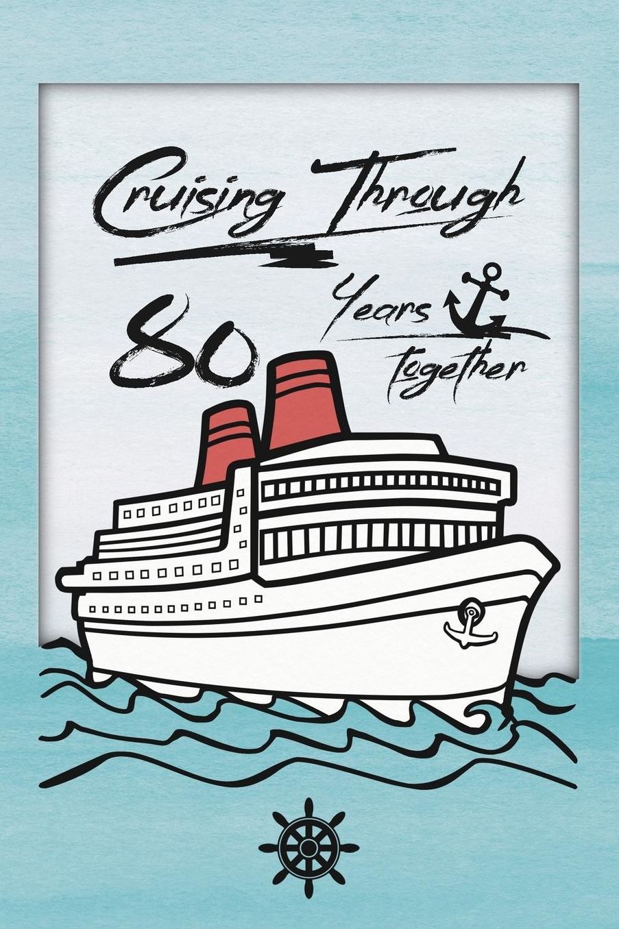 80th Anniversary Cruise Journal: Lined Journal / Notebook - Romantic 80 Year Wedding Anniversary Celebration Gift - Fun and Practical Alternative to a Card - Cruise Theme Gifts for Men and Women