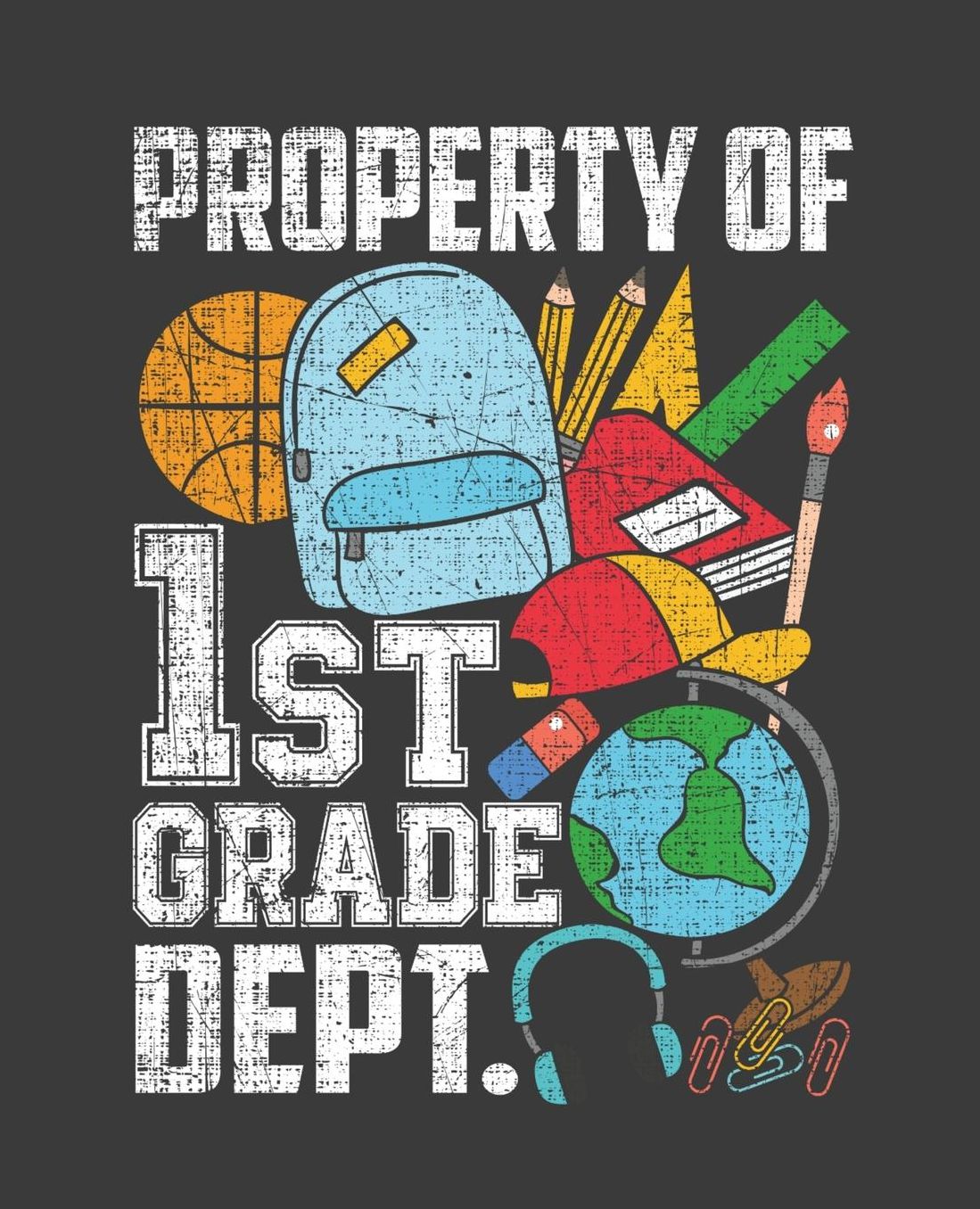 Property of 1st Grade Dept.: Back To School Composition Notebook Gifts For First Grade Boys and Girls; 110 Pages, Wide Ruled 7.5 x 9.25 Distressed Matte Cover
