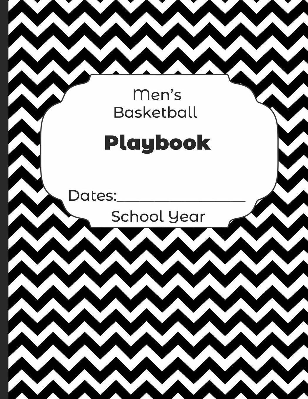 Mens Basketball Playbook Dates: School Year: Undated Coach Schedule Organizer For Teaching Fundamentals Practice Drills, Strategies, Offense Defense Skills, Development Training and Leadership Program