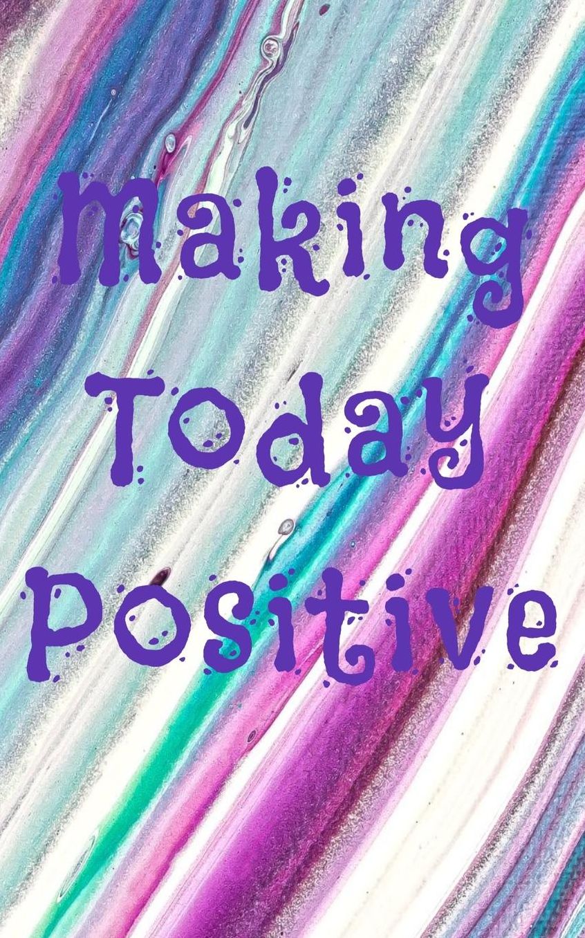 Making Today Positive: Pretty Journal 5X8 120 College Lined Pages Motivational Notebook