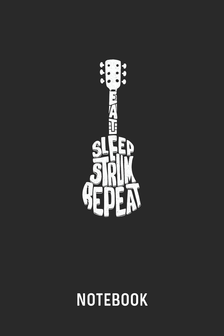 Eat Sleep Strum Repeat Notebook: Blank & Lined Ukulele And Guitar Journal (6 x 9) For Every Guitarist And Musician