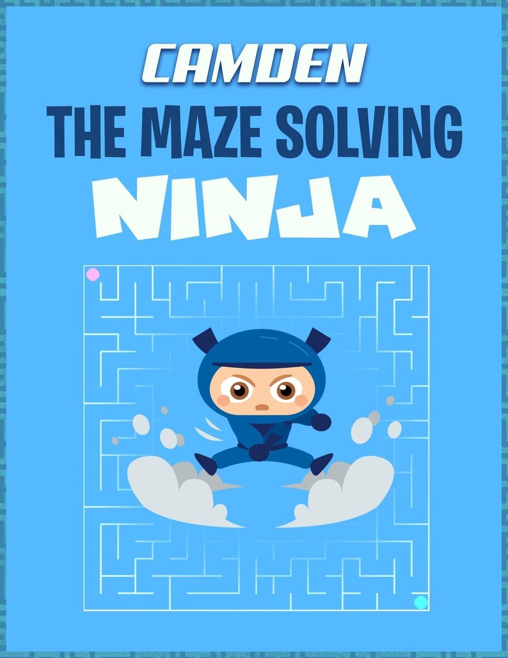 Camden the Maze Solving Ninja: Fun Mazes for Kids Games Activity Workbook