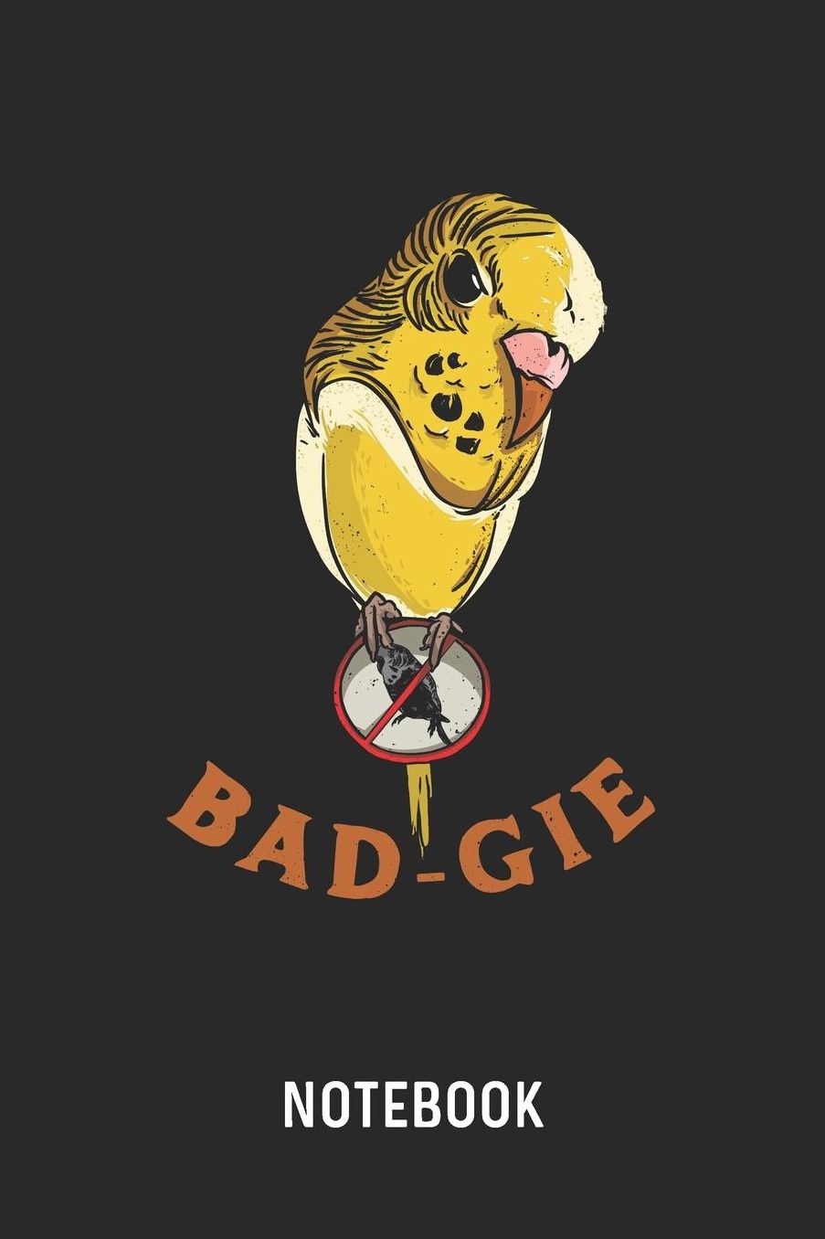 Bad-Gie Notebook: Blank & Lined Bad Budgie Pun Journal (6 x 9) For Every Budgerigar Owner