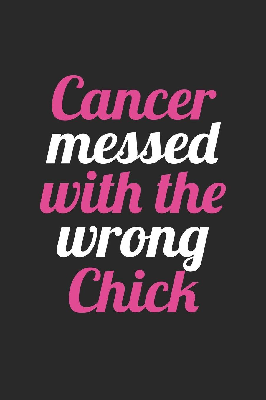 Cancer Awareness Notebook - Breast Cancer Awareness Messed With The Wrong Chick - Cancer Awareness Journal: Medium College-Ruled Journey Diary, 110 page, Lined, 6x9 (15.2 x 22.9 cm)